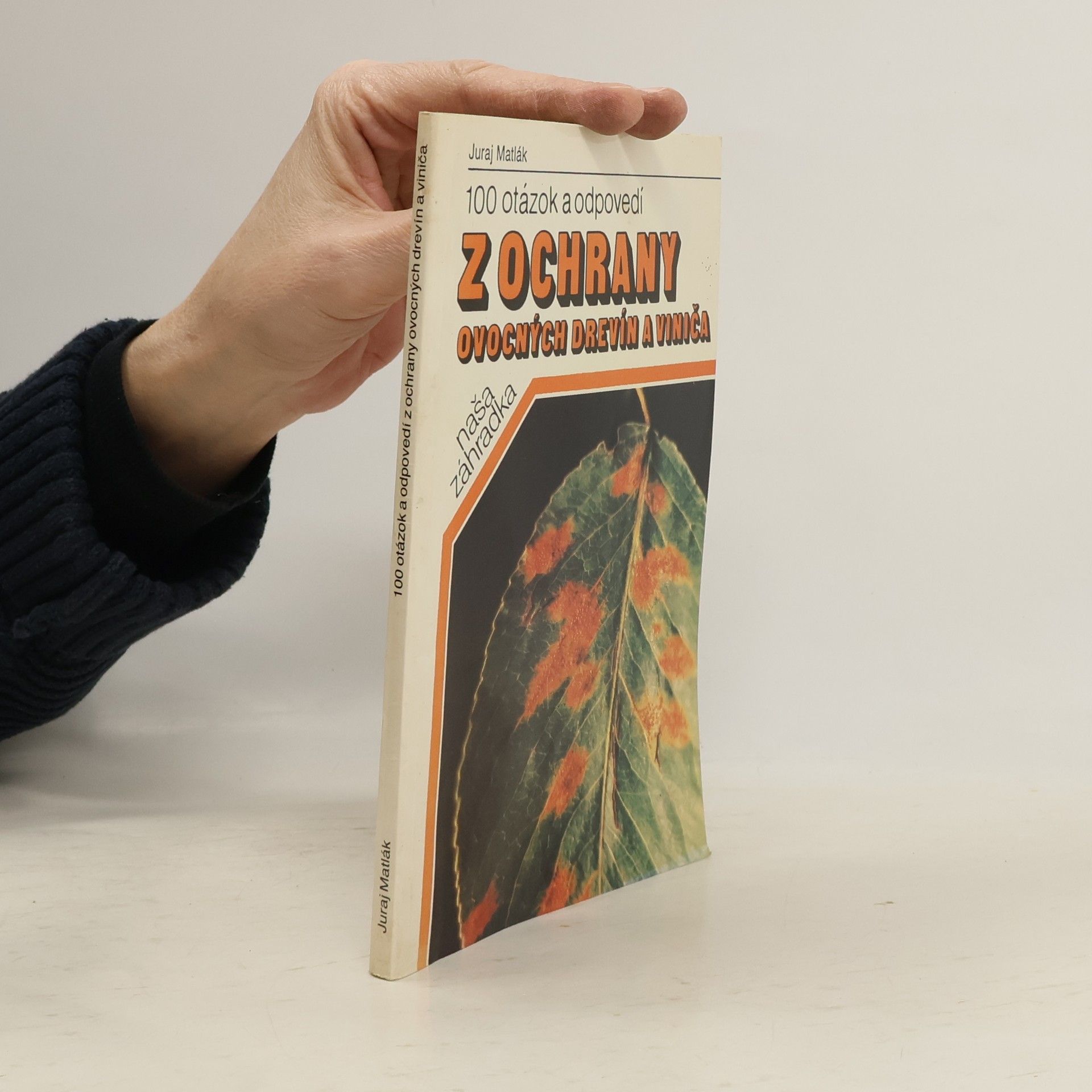 Juraj Matlák 100 otázok a odpovedí z ochrany ovocných drevín a viniča