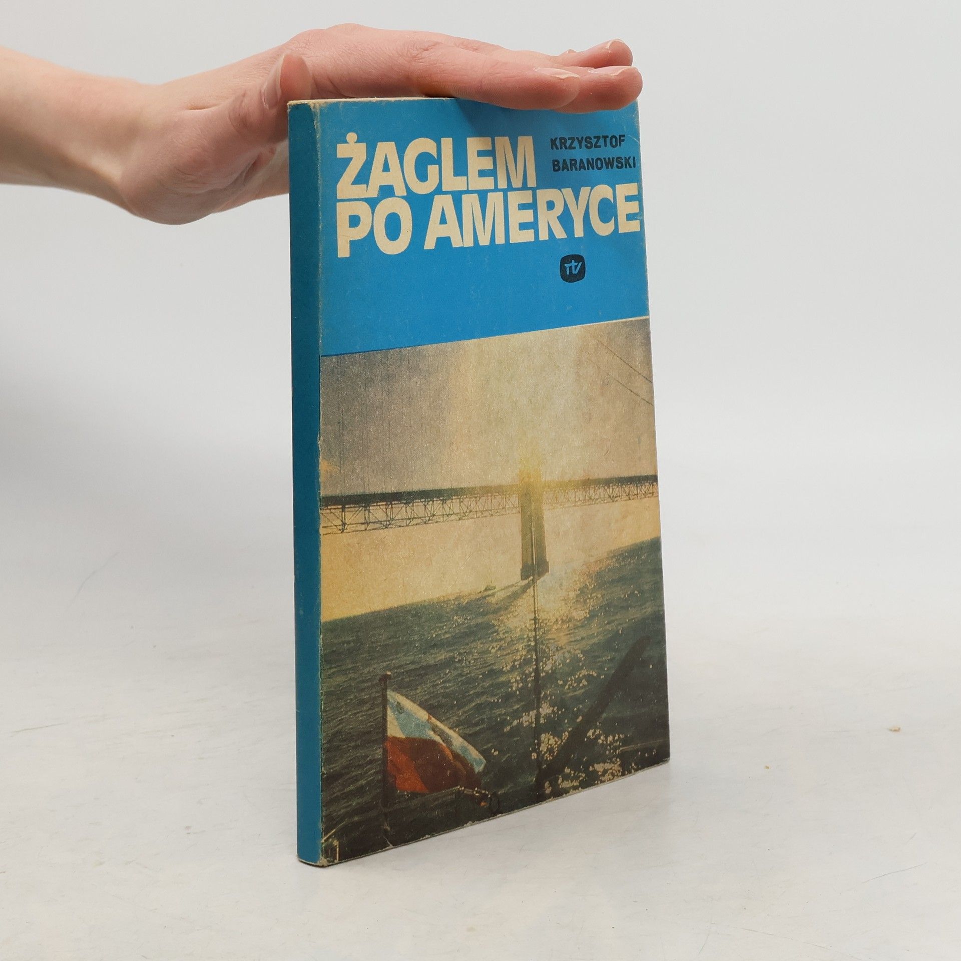 Baranowski Krzysztof Žaglem po Ameryce