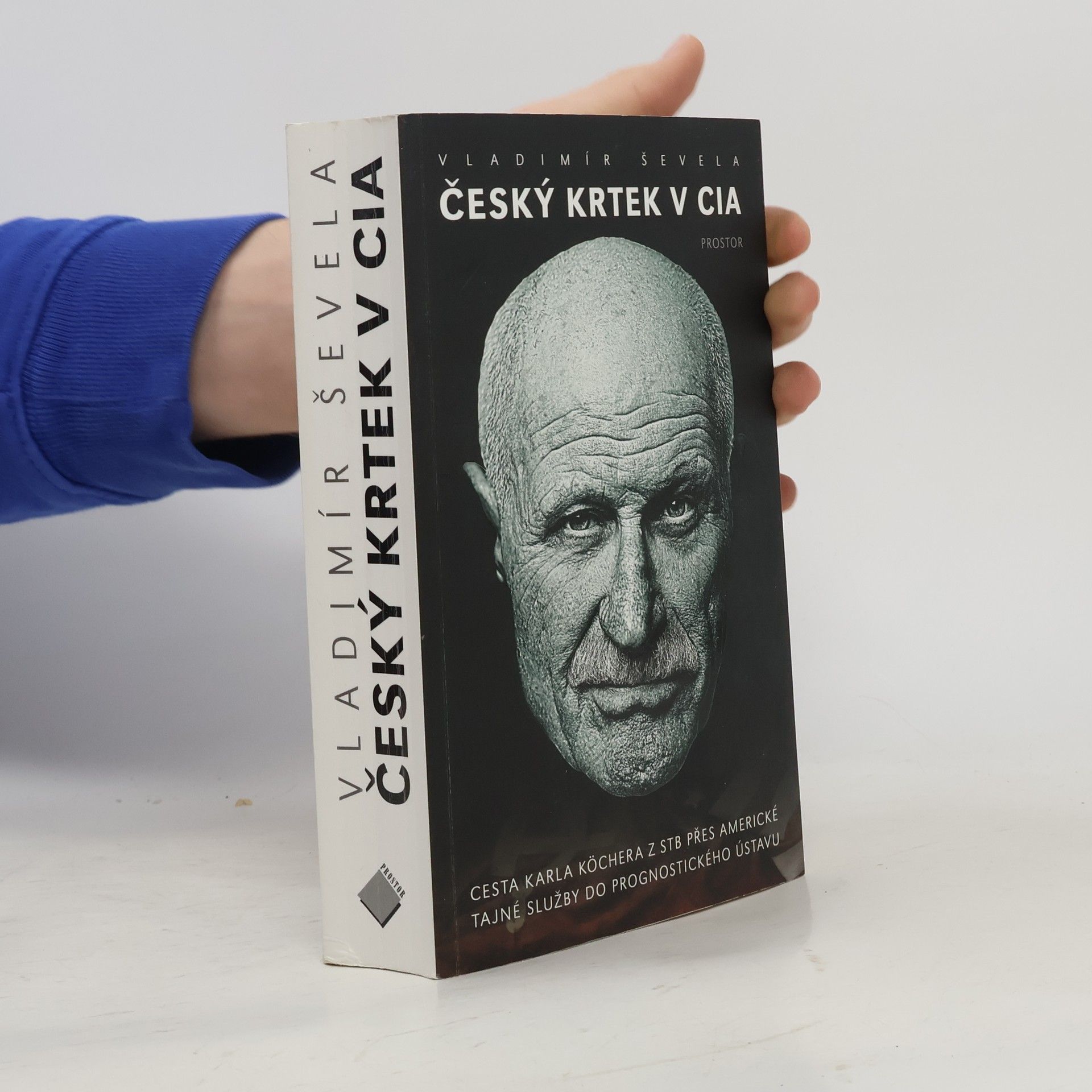 Vladimír Ševela Český krtek v CIA: Cesta Karla Köchera z STB přes americké tajné služby do Prognostického ústavu