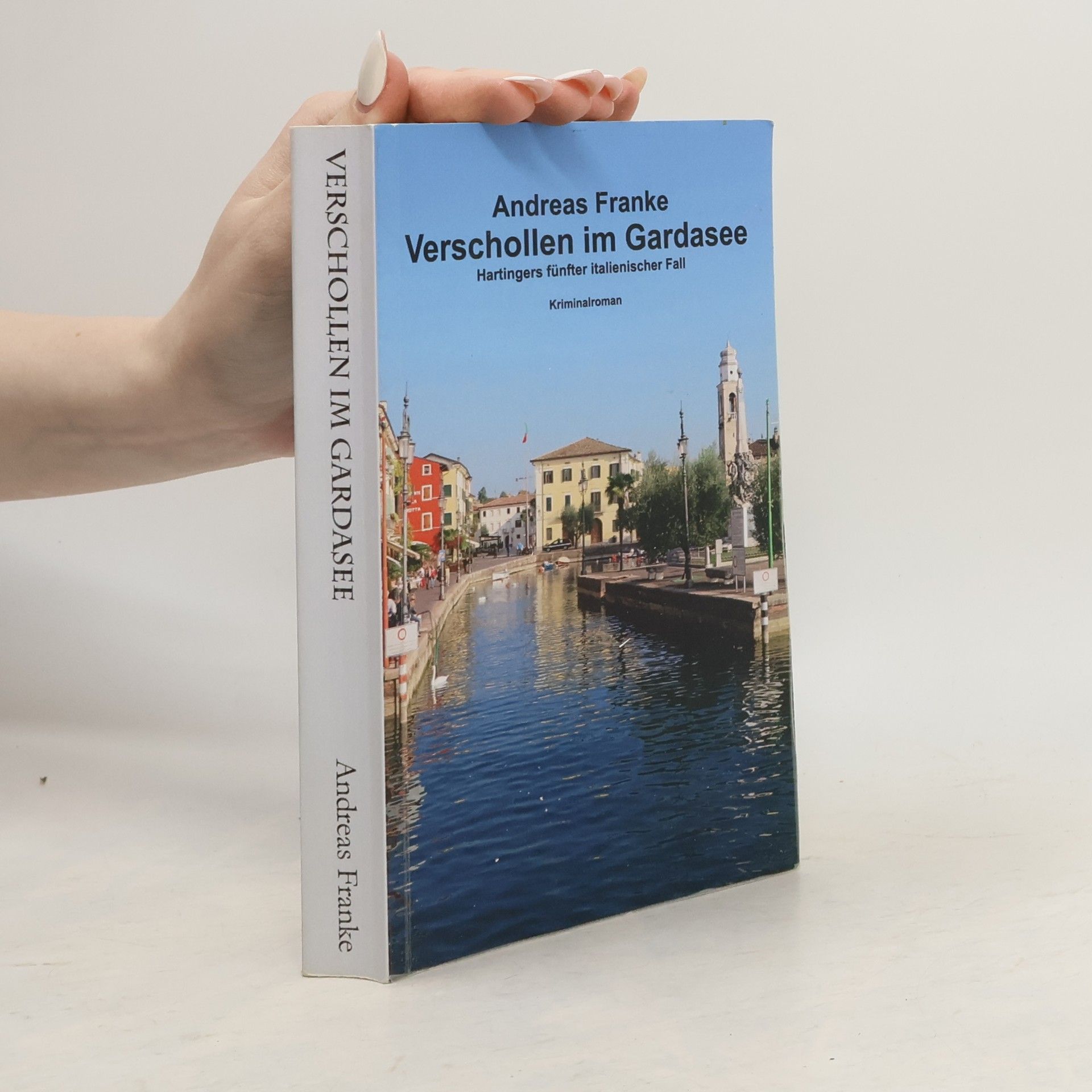 Andreas Franke Hartingers italienischer Fall - 5: Verschollen im Gardasee