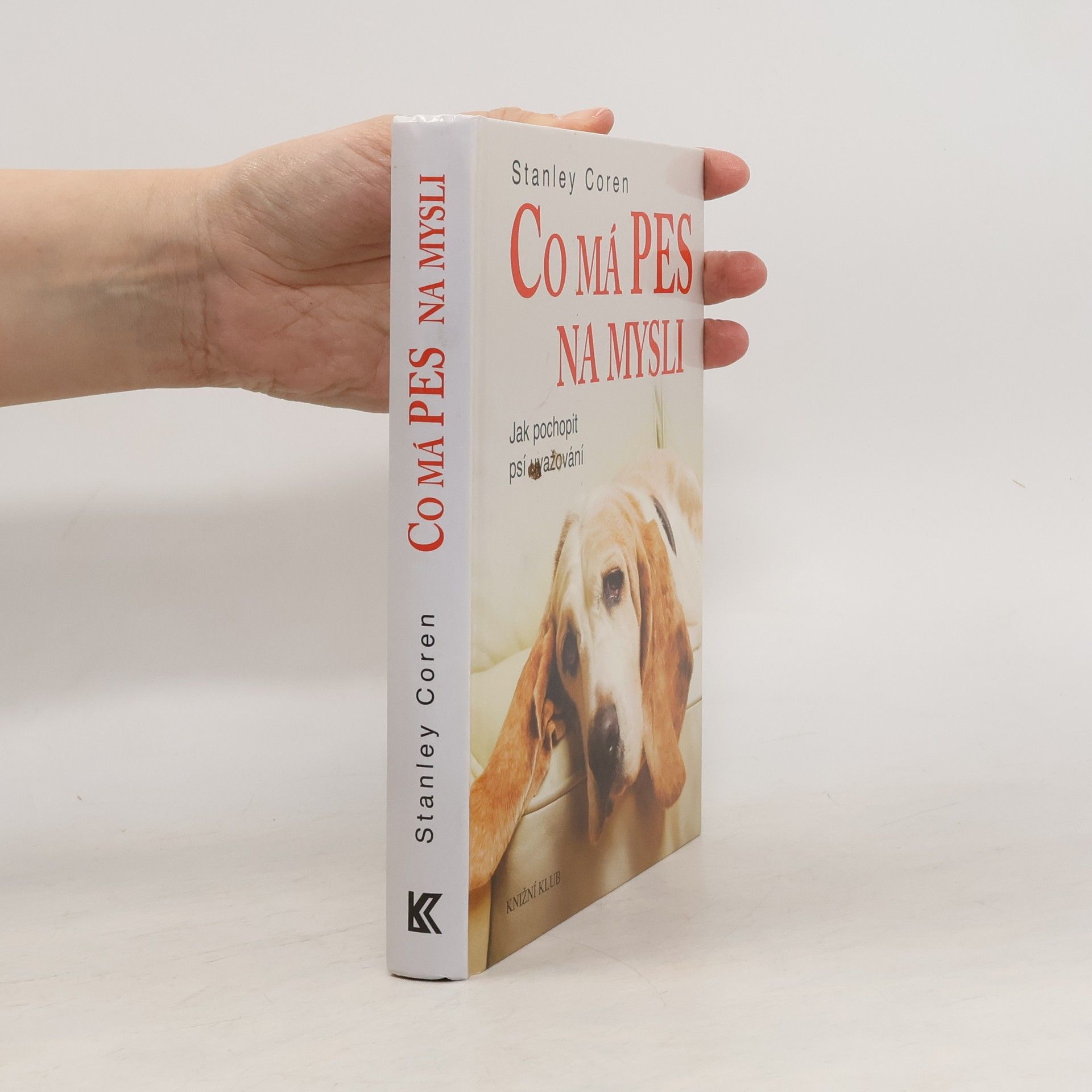 Stanley Coren Co má pes na mysli : jak pochopit psí uvažování