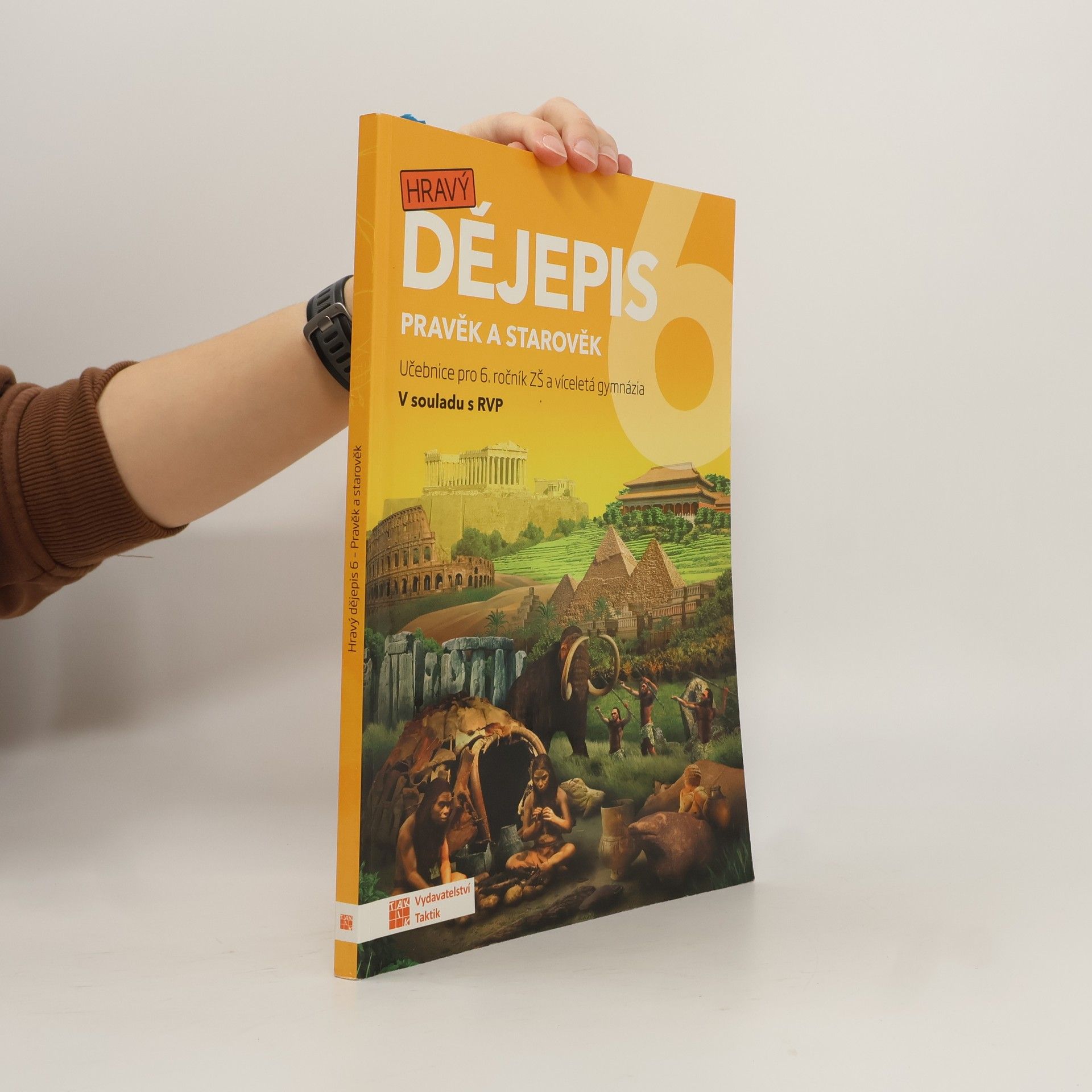 Petr Mácha Hravý dějepis 6 : Pravěk a starověk. Učebnice pro 6. ročník ZŠ a víceletá gymnázia