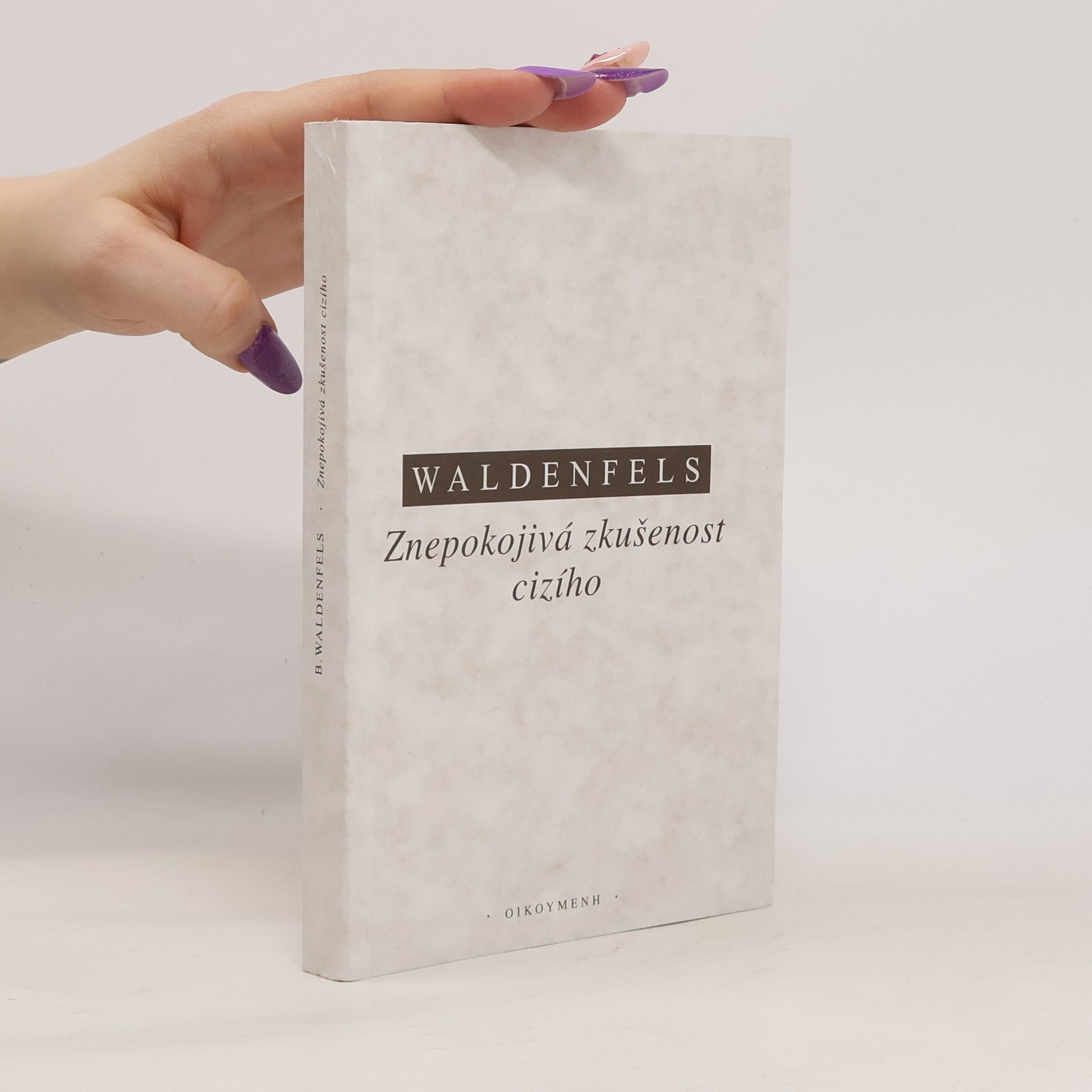 Bernhard Waldenfels Znepokojivá zkušenost cizího