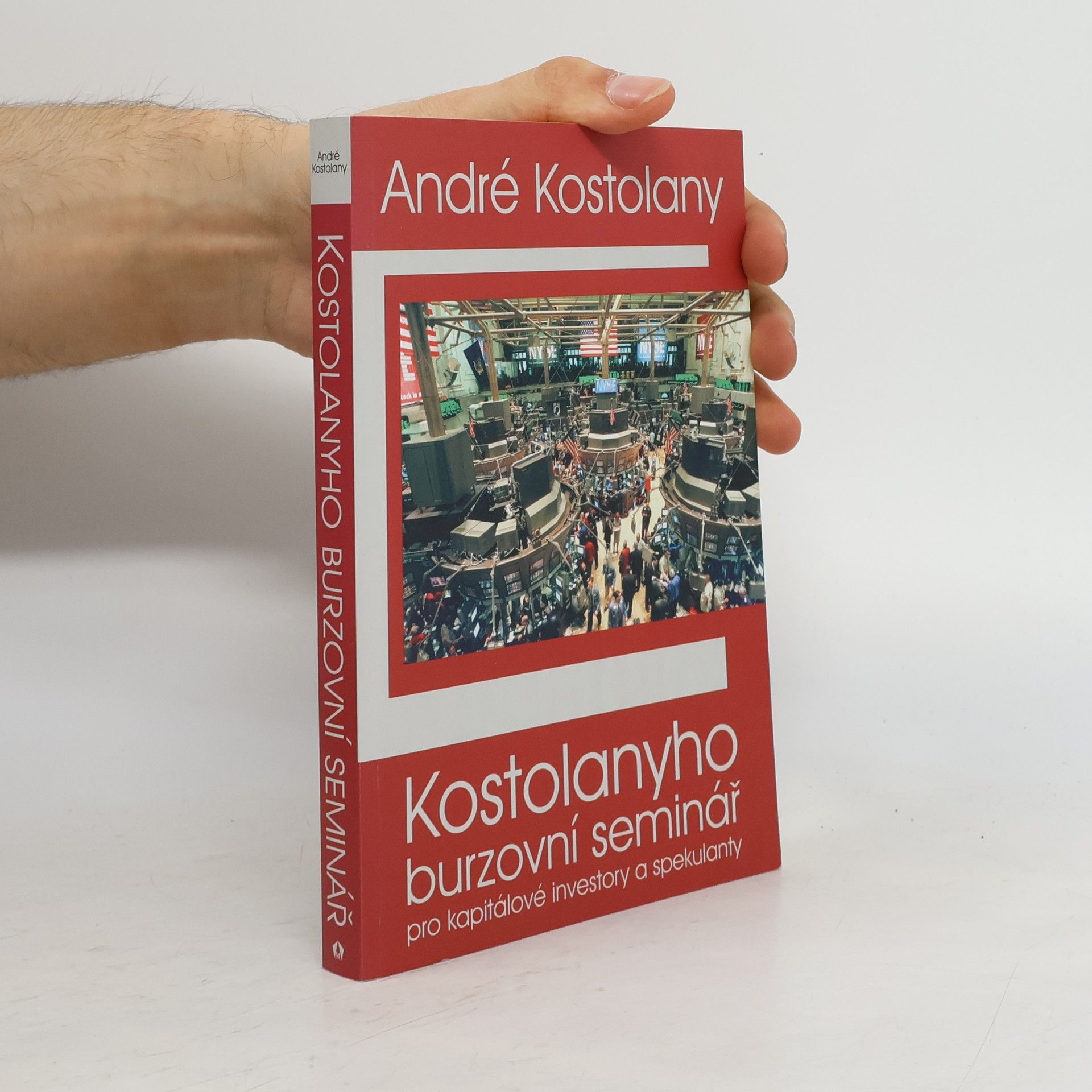 André Kostolany Kostolanyho burzovní seminář pro kapitálové investory a spekulanty