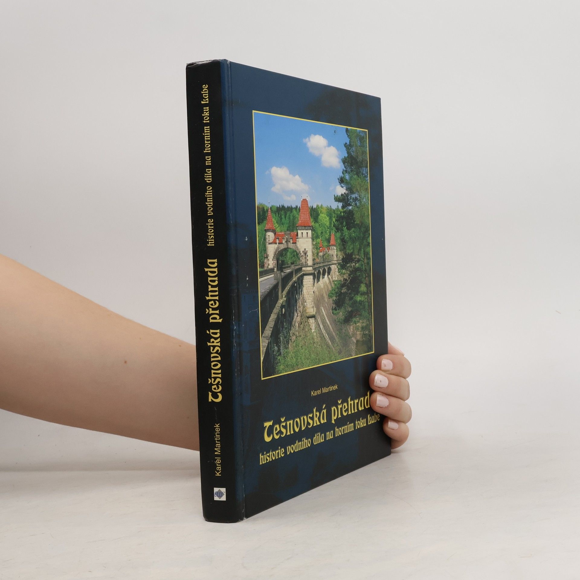 Karel Martinek Tešnovská přehrada : historie vodního díla na horním toku Labe