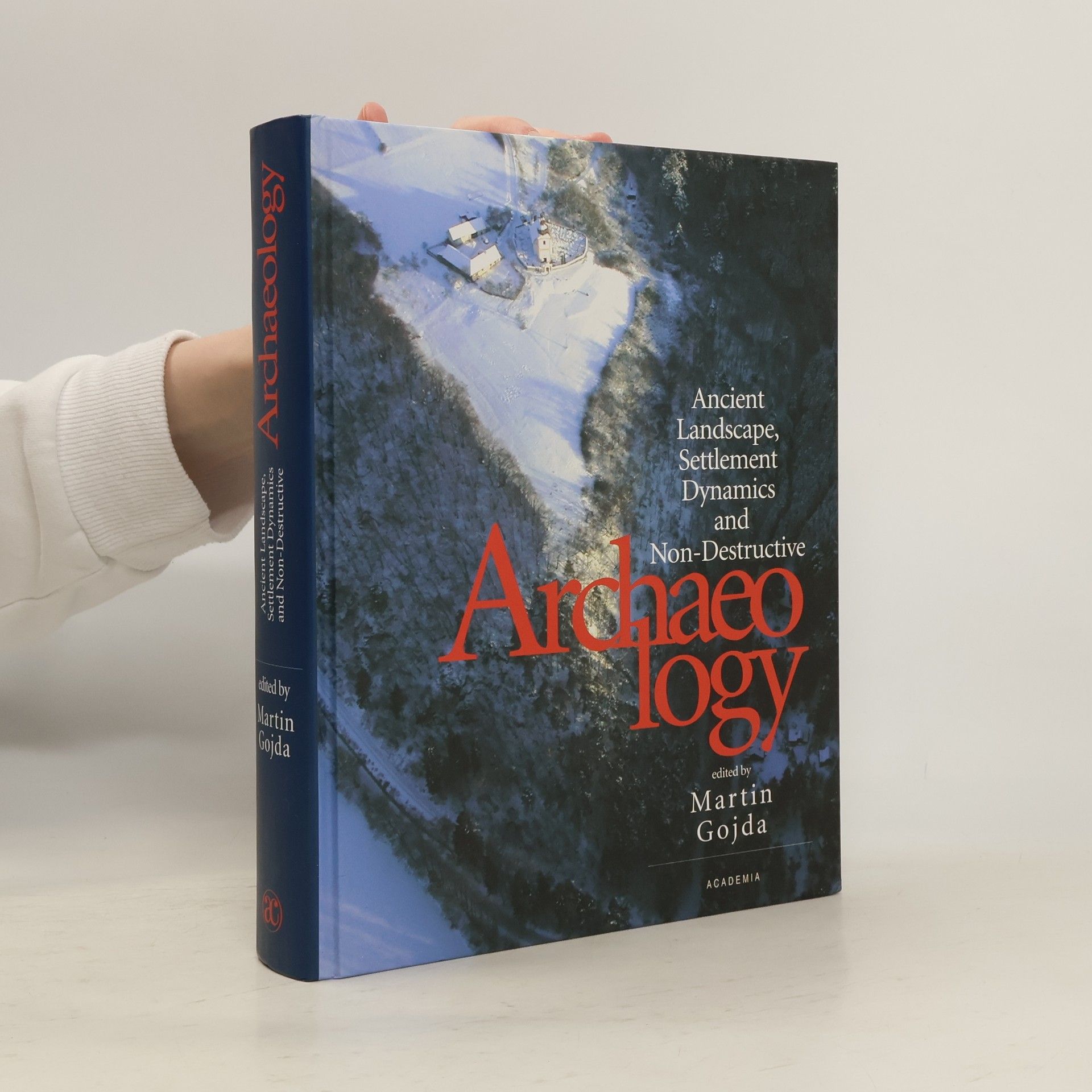 Martin Gojda Ancient Landscape, Settlement Dynamics and Non-Destructive Archaeology