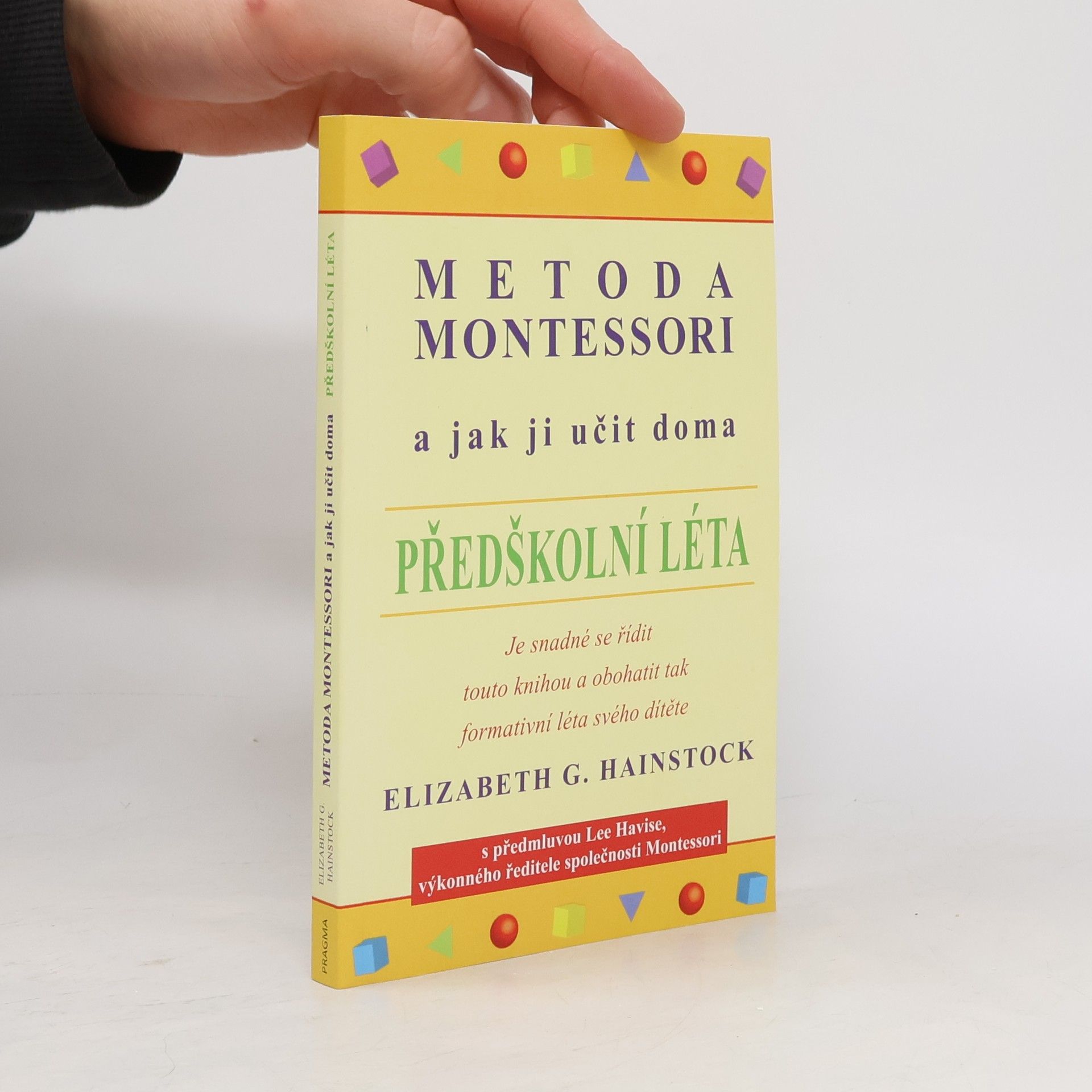 Elizabeth G. Hainstock Metoda Montessori a jak ji učit doma. Předškolní léta