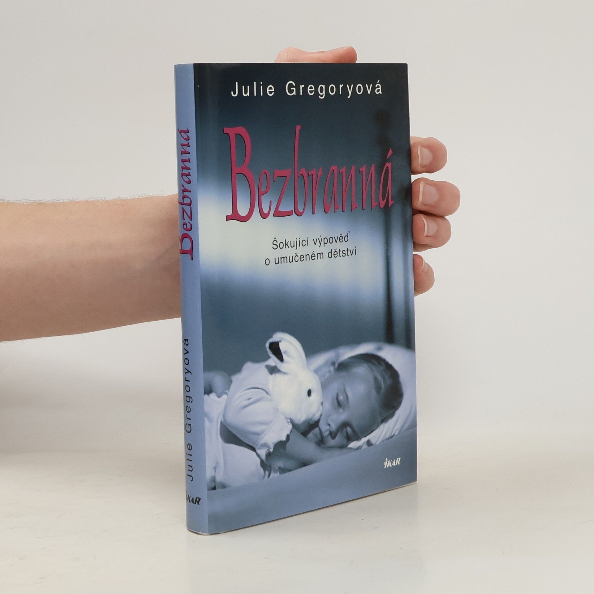 Julie Gregory Bezbranná. Šokující výpověď o umučeném dětství