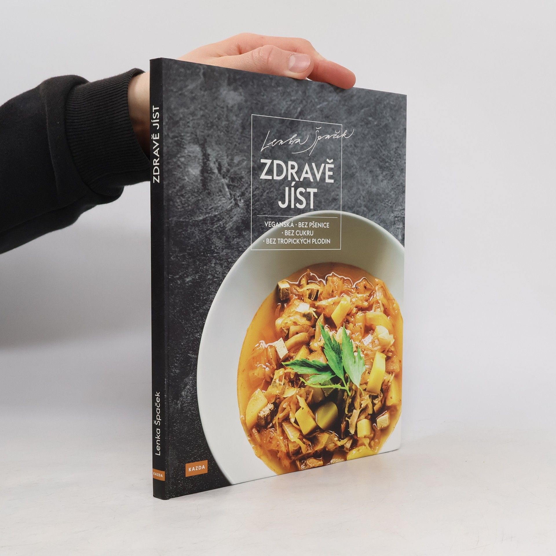 Lenka Špaček Zdravě jíst: Veganská, bez pšenice, bez cukru, bez tropických plodin