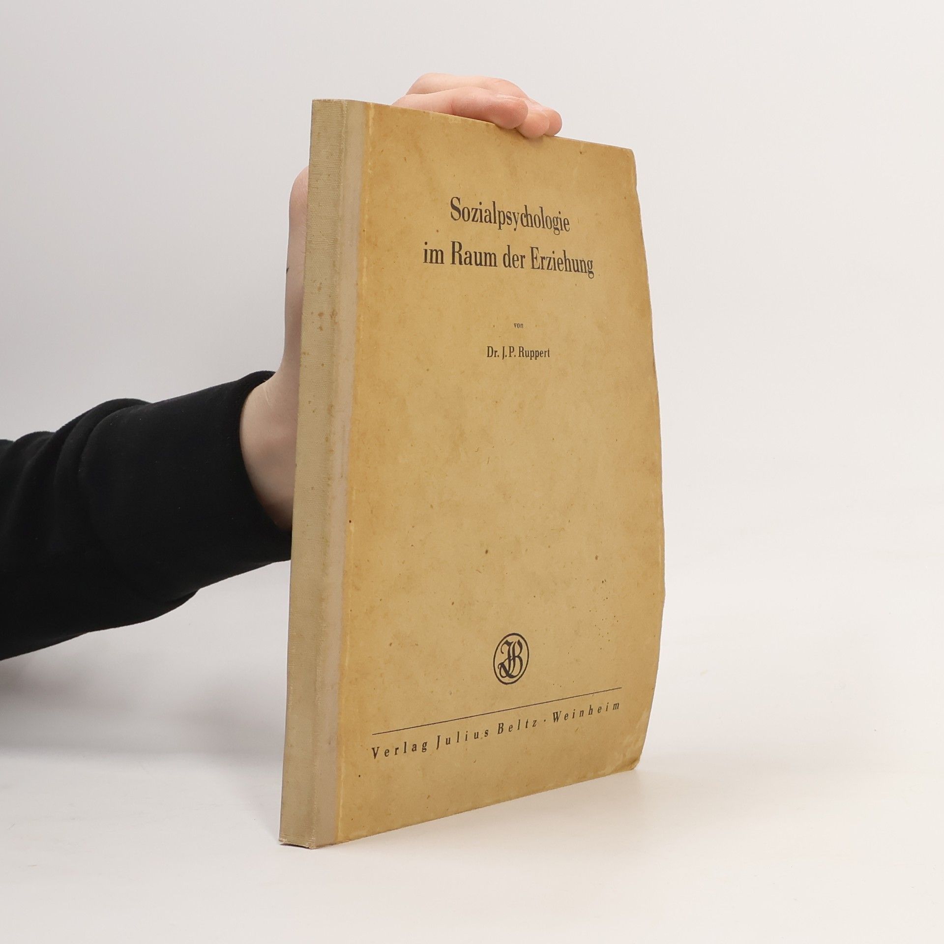 Johann Peter Ruppert Sozialpsychologie im Raum der Erziehung