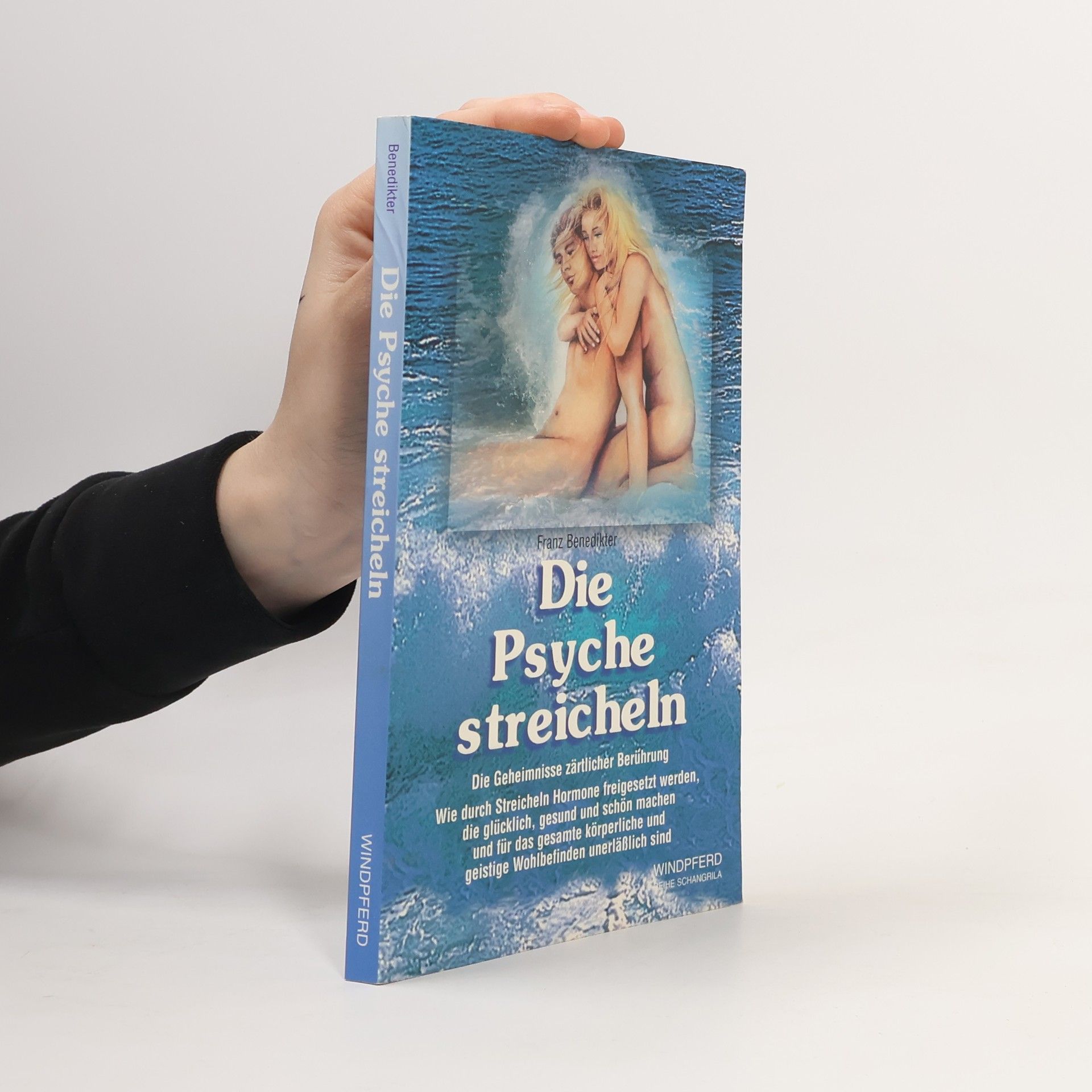 Franz Benedikter Die Psyche streicheln