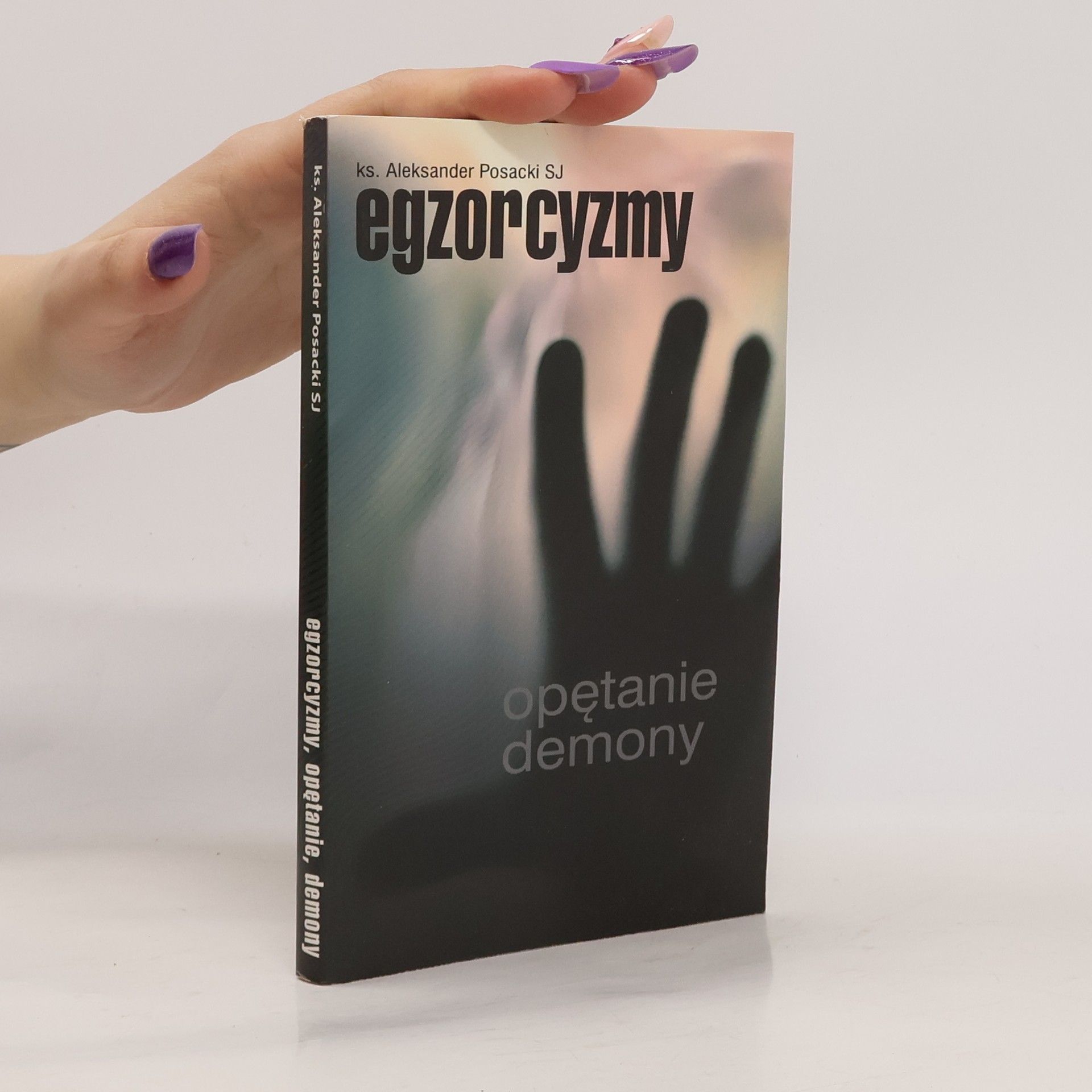 Posacki Aleksander Egzorcyzmy, opętanie, demony