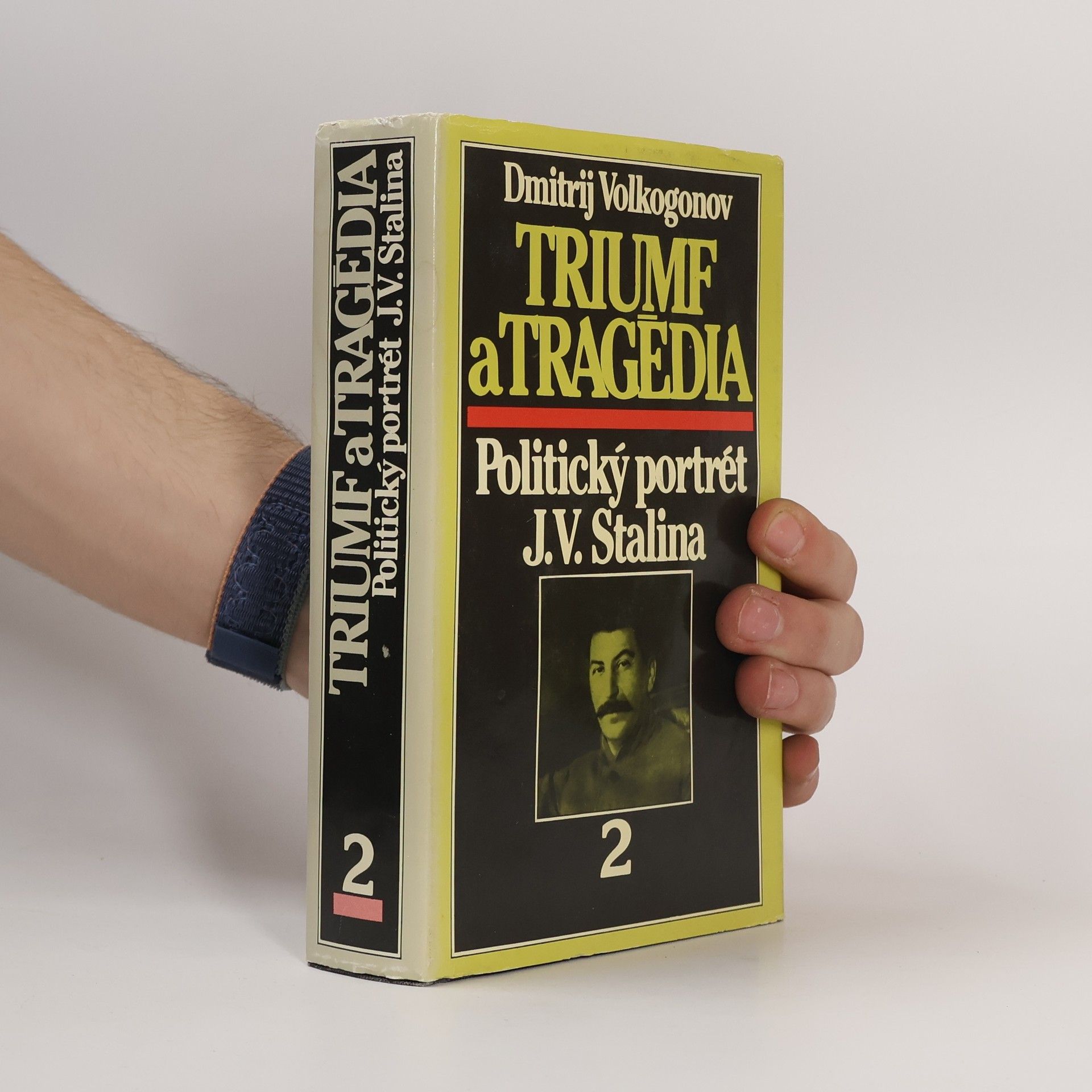 Dmitrij Volkogonov Triumf a tragédia : politický portrét J.V.Stalina. 1. a 2. díl