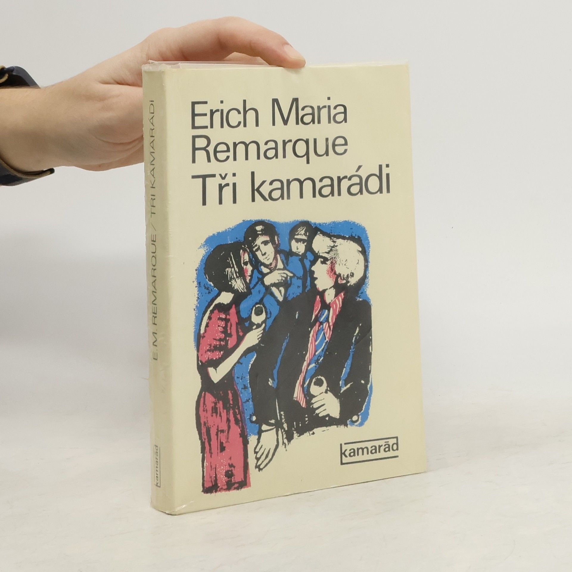 Erich Maria Remarque Tři kamarádi