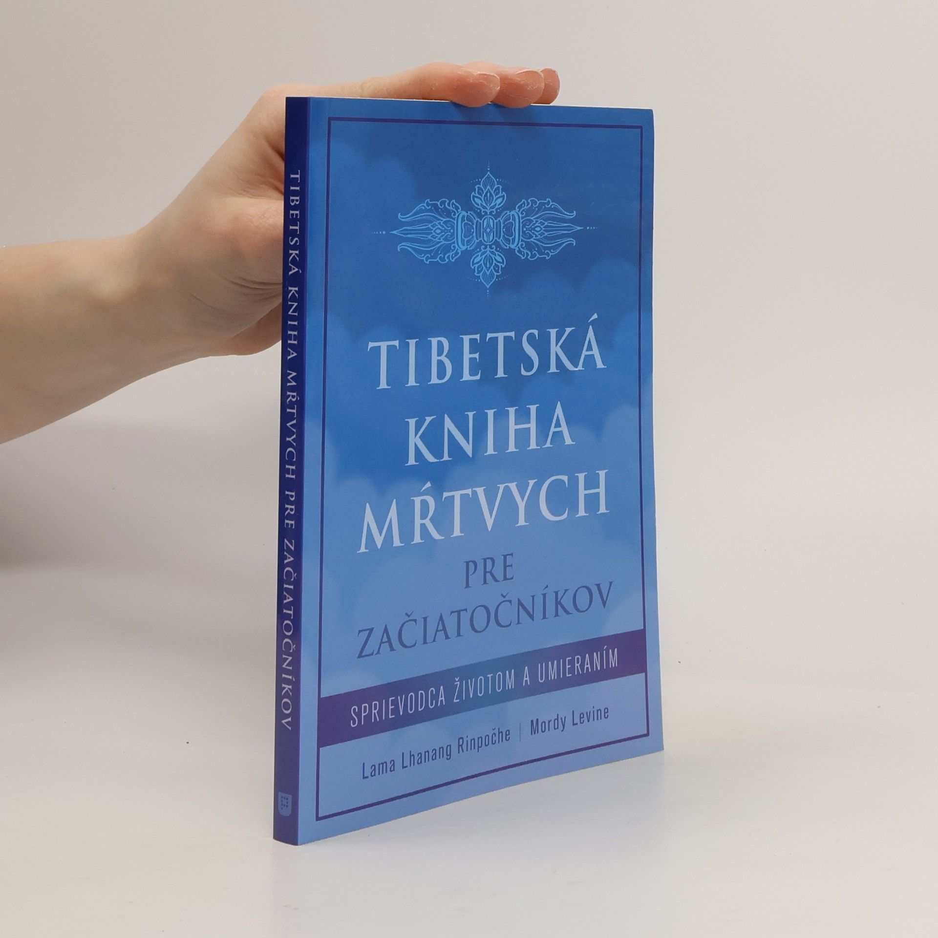 Rinpočhe Lama Lhanang Tibetská kniha mŕtvych pre začiatočníkov