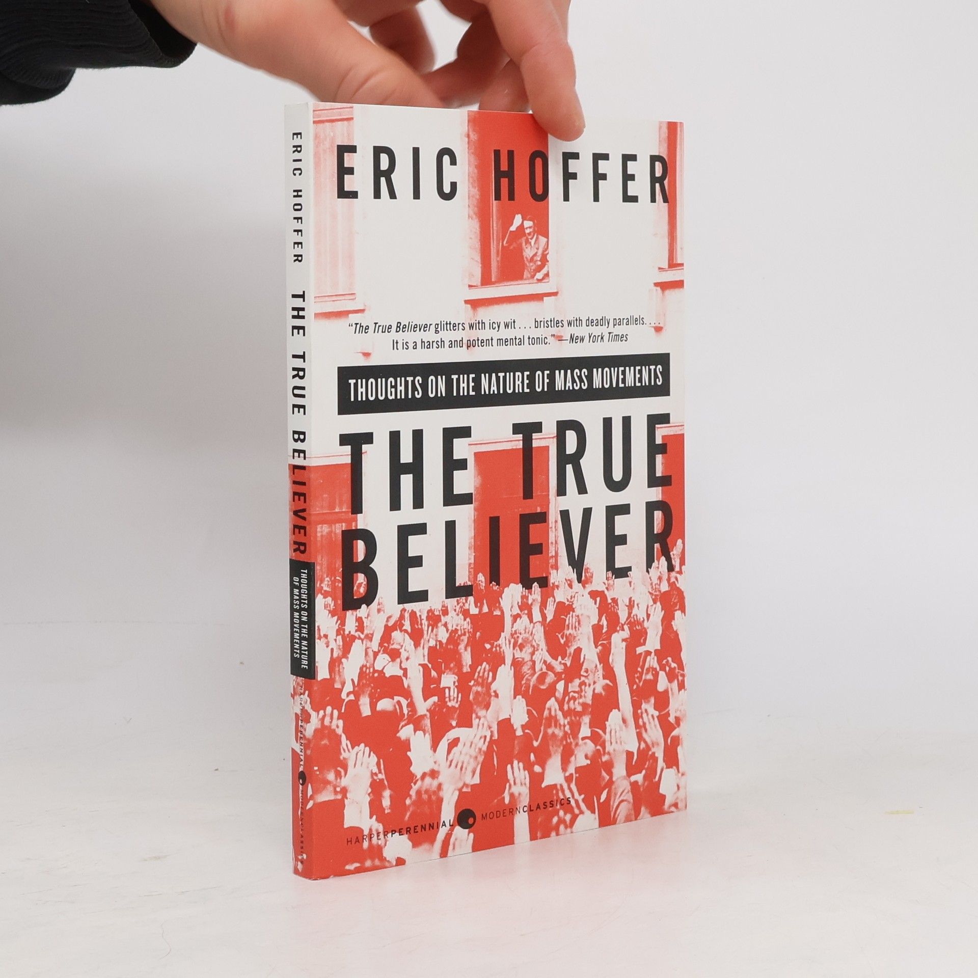 Eric Hoffer The true believer : thoughts on the nature of mass movements