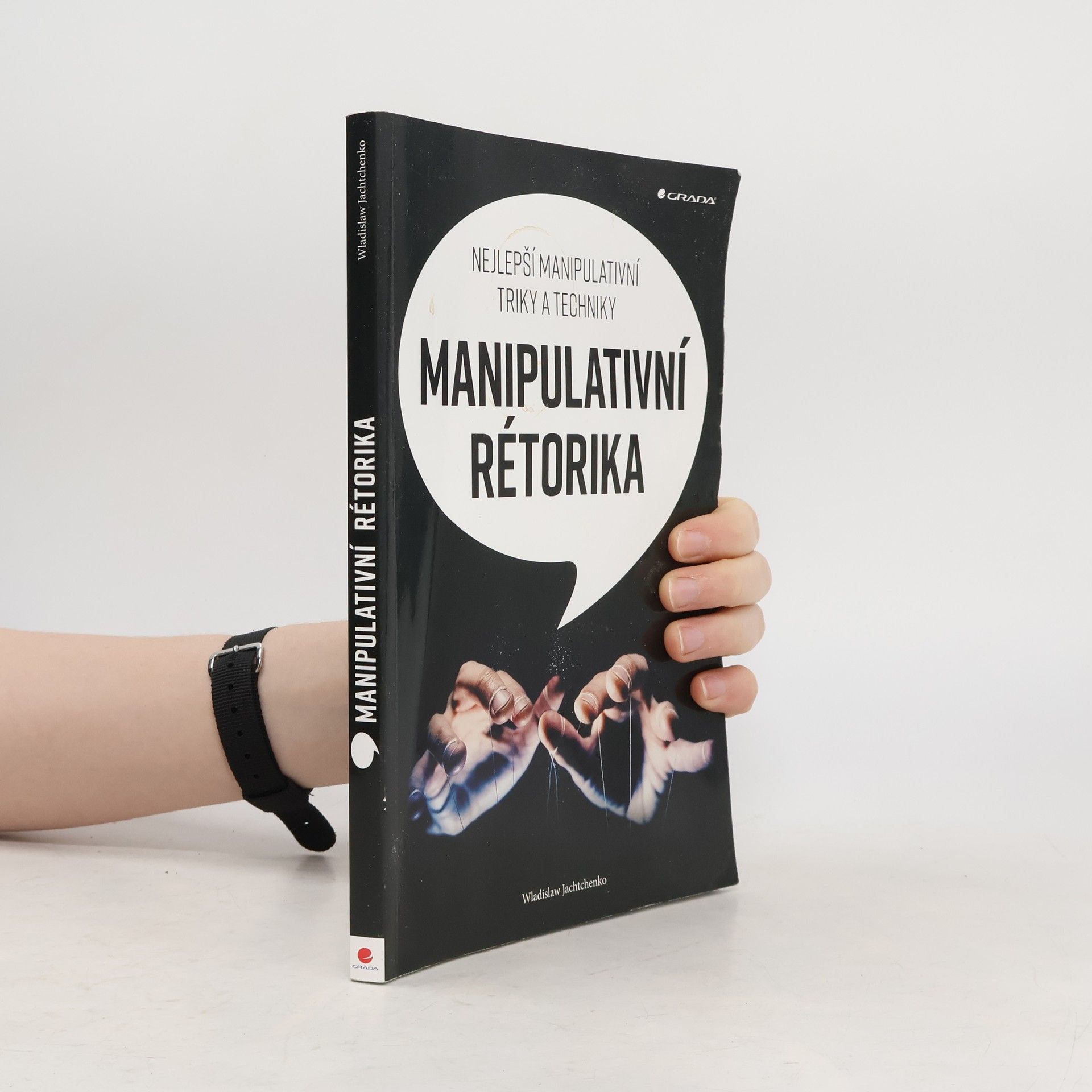 Wladislaw Jachtchenko Manipulativní rétorika: Nejlepší manipulativní triky a techniky