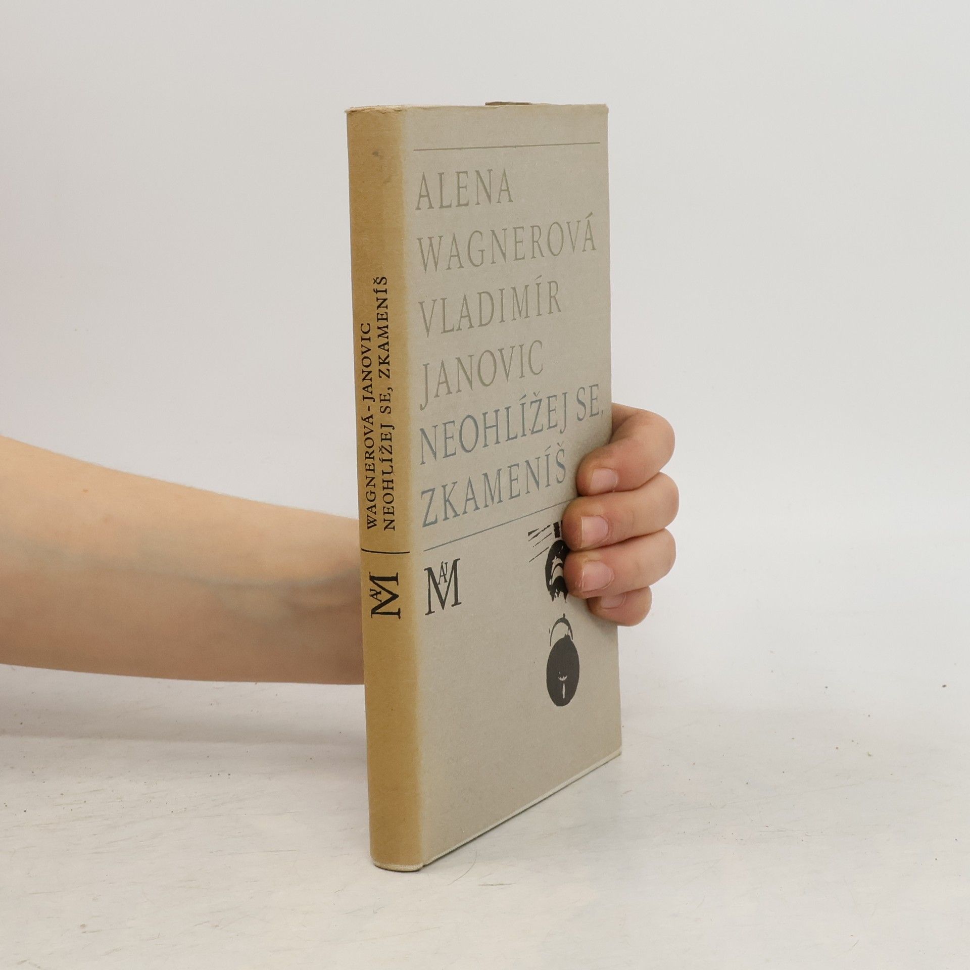 Alena Wagnerová Neohlížej se, zkameníš