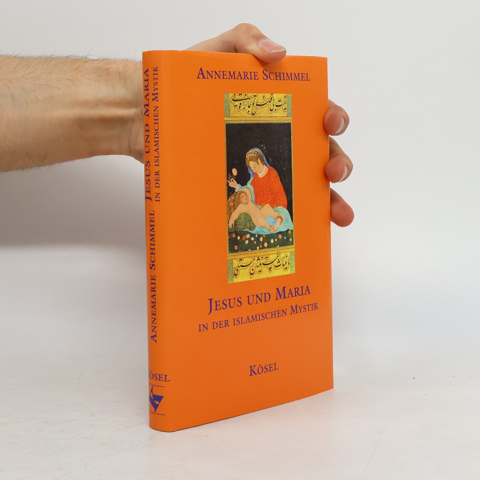 Annemarie Schimmel Jesus und Maria in der islamischen Mystik
