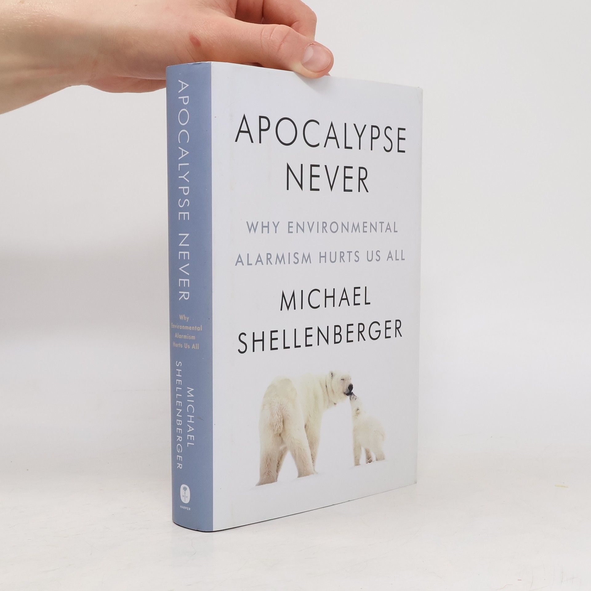 Michael Shellenberger Apocalypse Never. Why Environmental Alarmism Hurts Us All