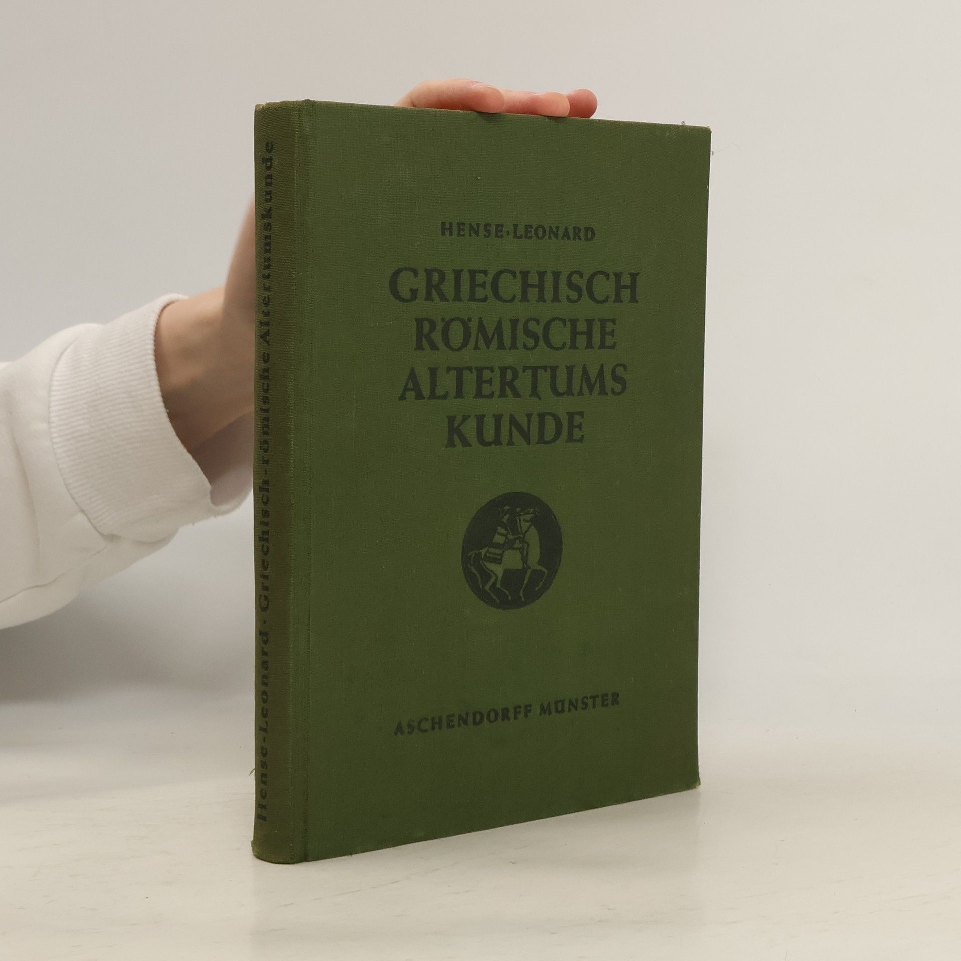 Josef Hense Griechisch-römische Altertumskunde