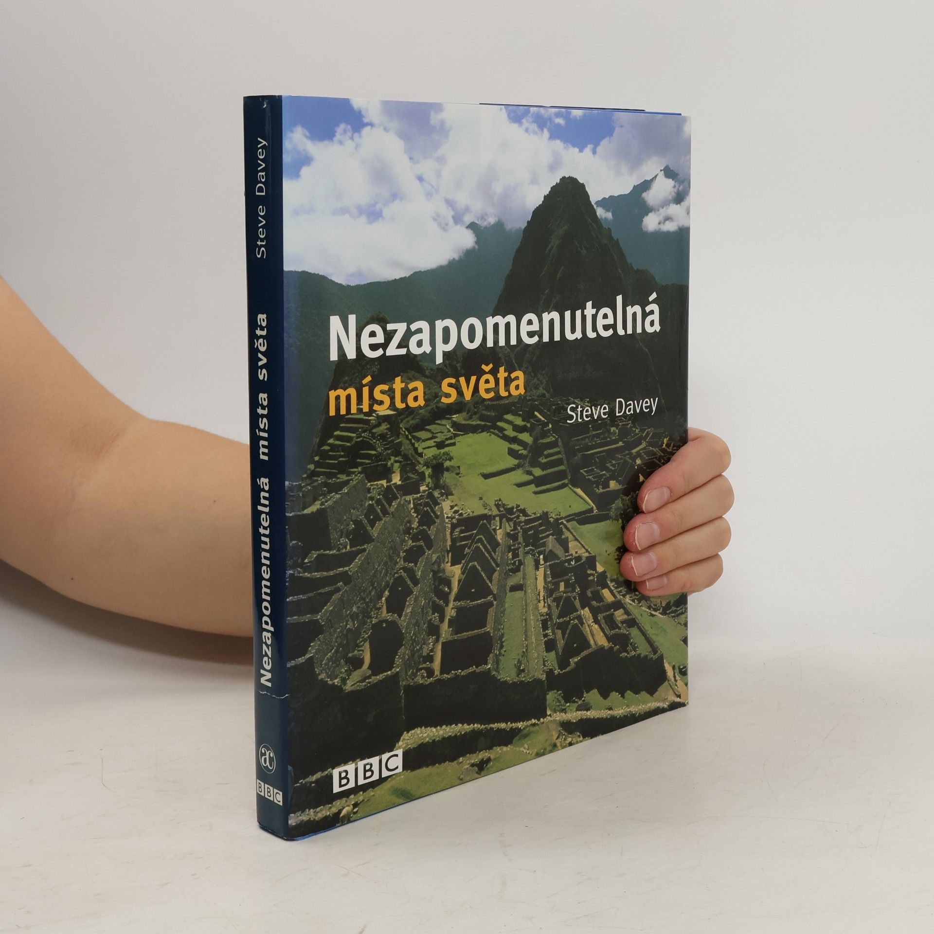 Steve Davey Nezapomenutelná místa světa, která musíte vidět