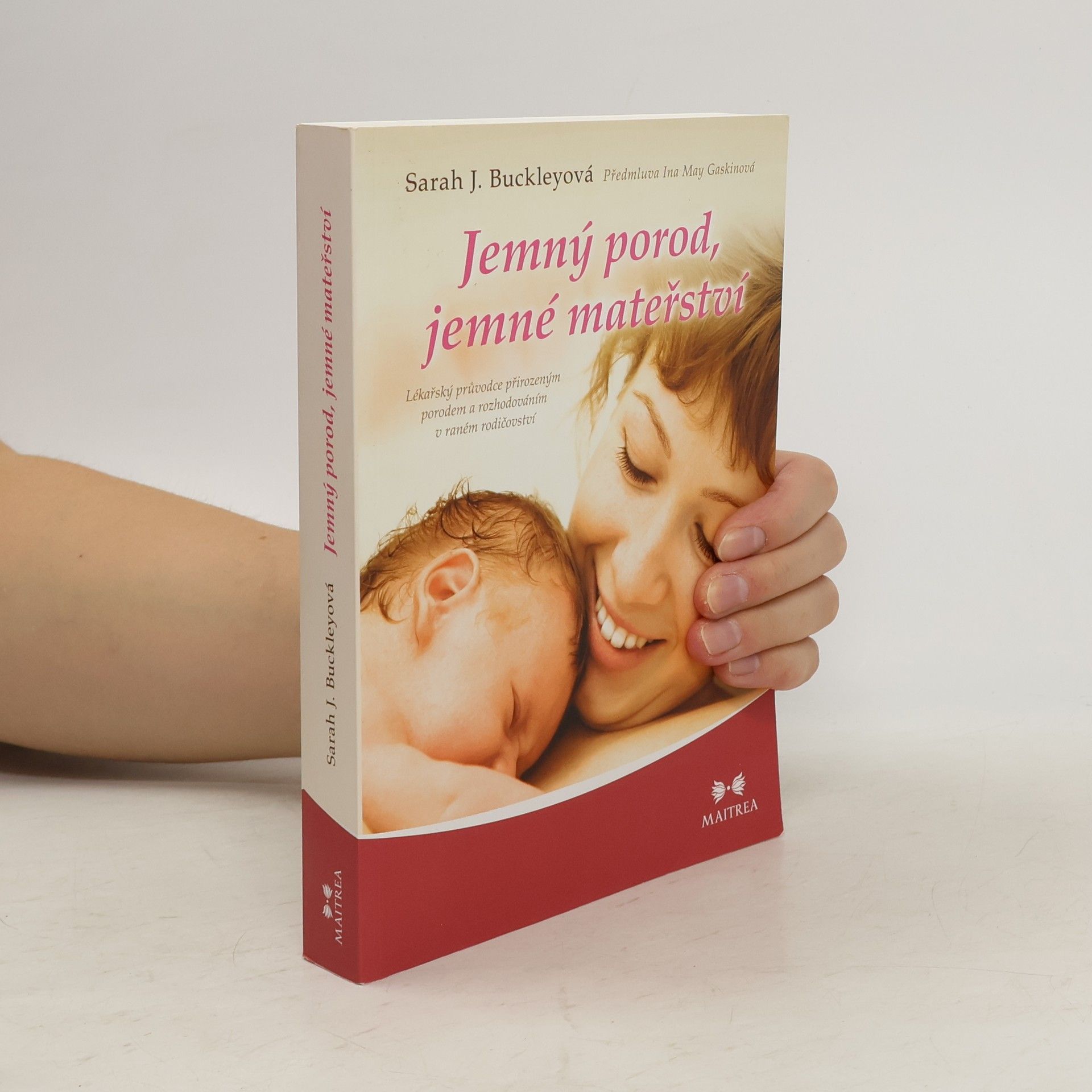 Sarah J. Buckley Jemný porod, jemné mateřství