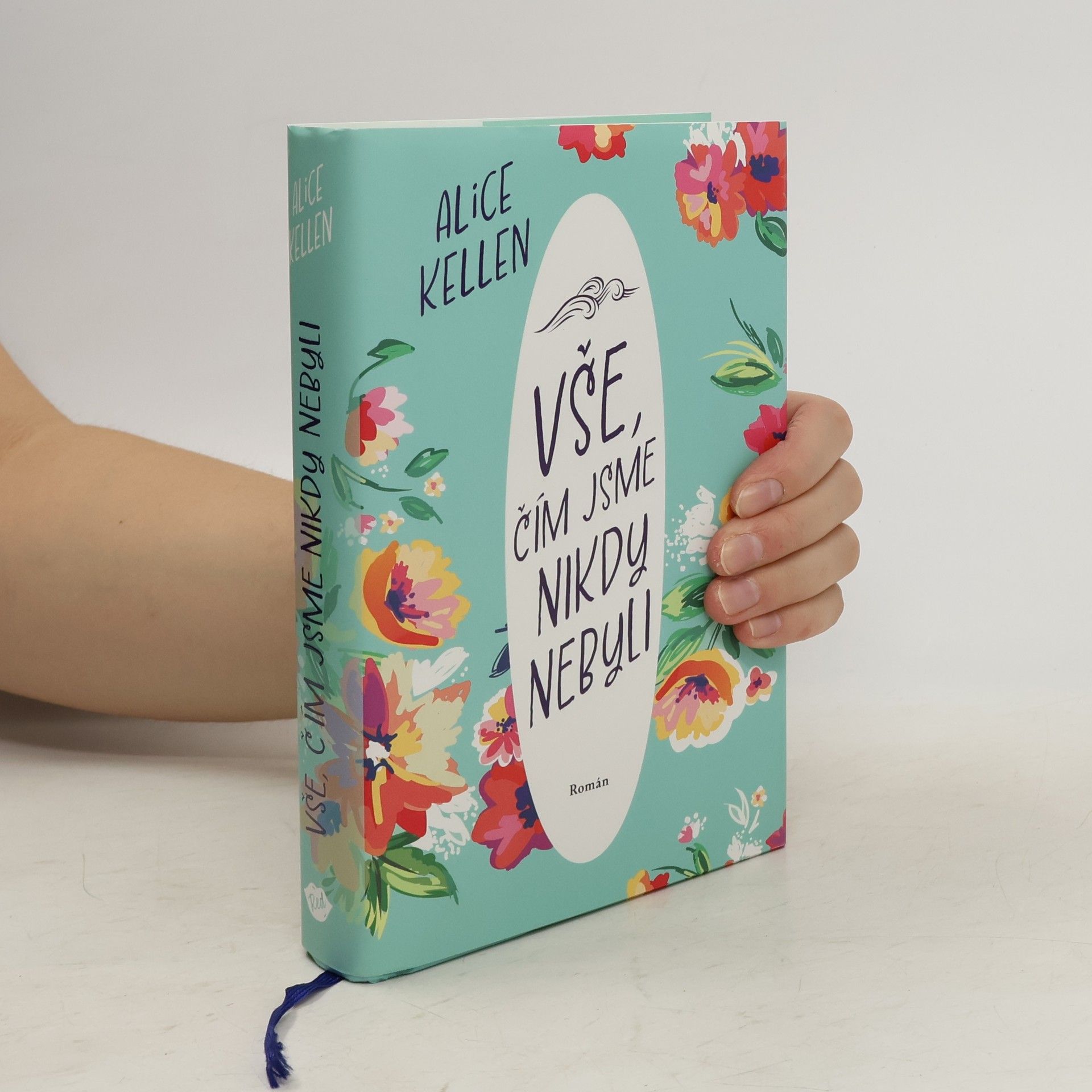 Alice Kellen Vše, čím jsme nikdy nebyli: nech život plynout. 1. díl