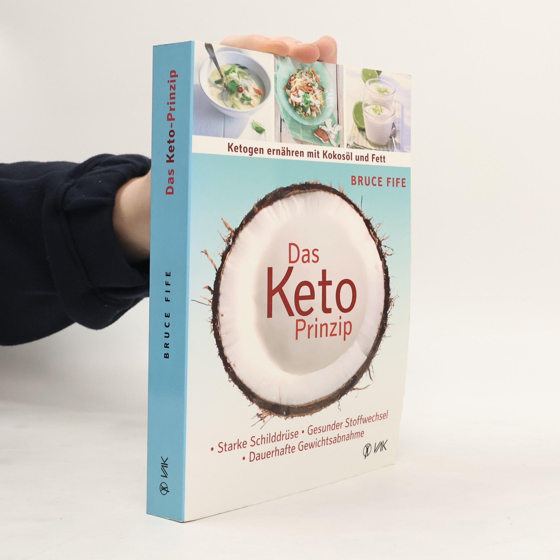 Bruce Fife Das Keto-Prinzip: ketogen ernähren mit Kokosöl und Fett : starke Schilddrüse - gesunder Stoffwechsel - dauerhafte Gewichtsabnahme