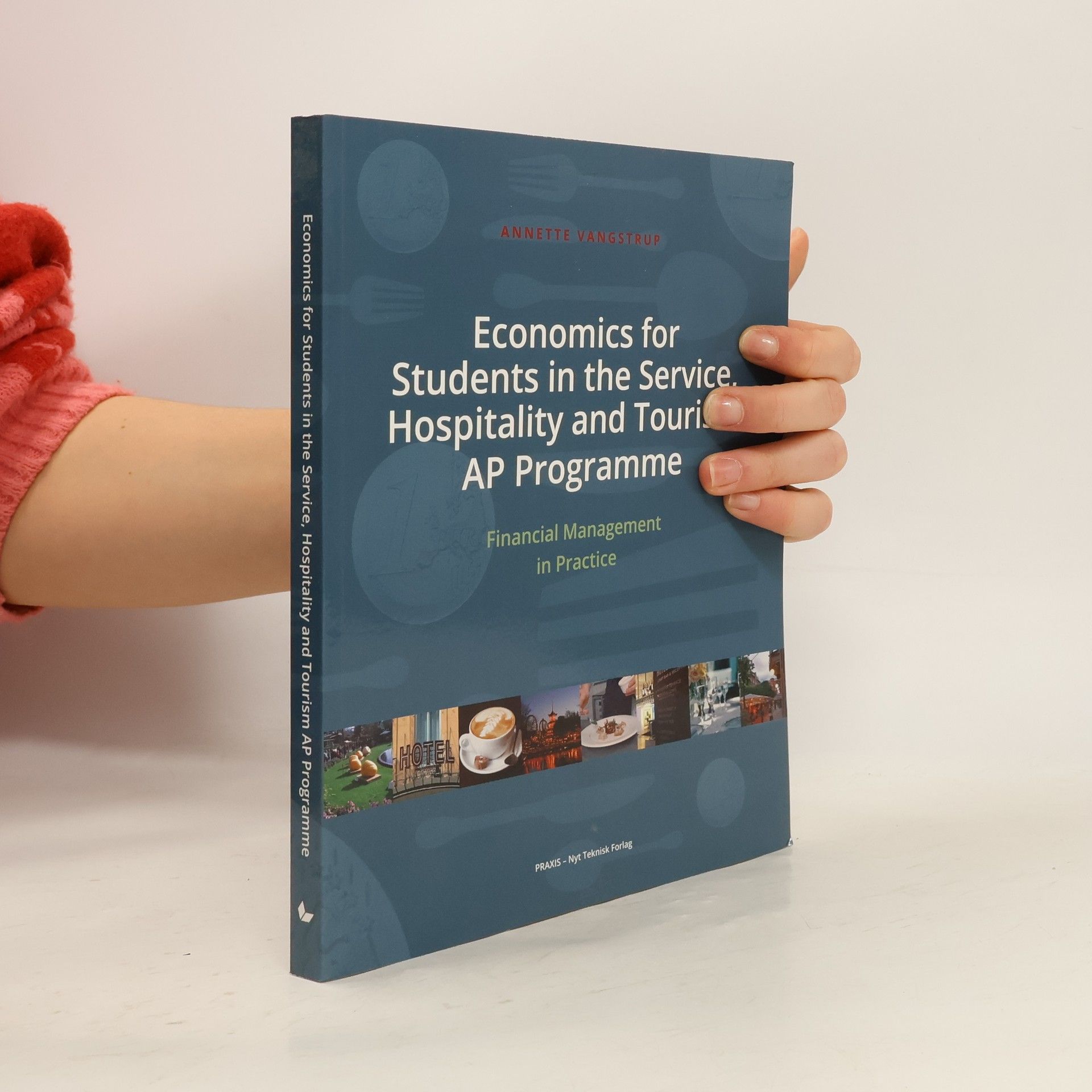 Annette Vangstrup Economics for Students in the Service, Hospitality and Tourism AP Programme