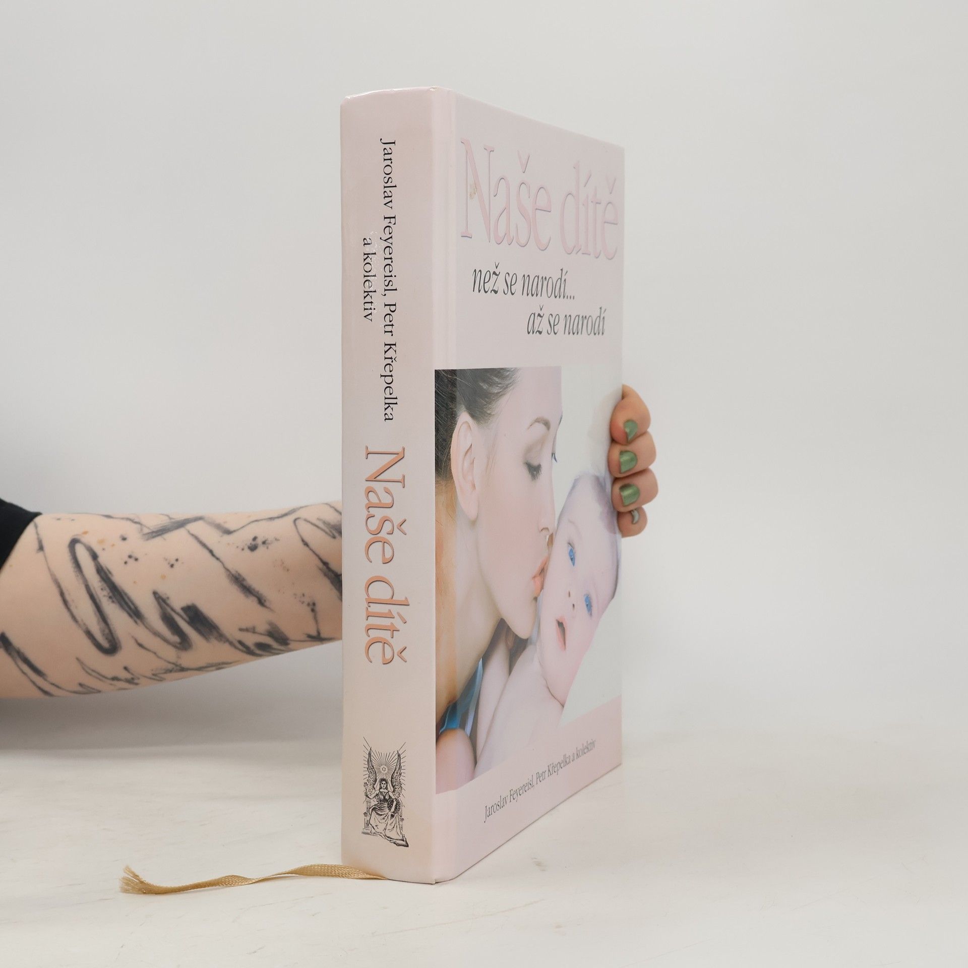 Jaroslav Feyereisl Naše dítě. Než se narodí... až se narodí