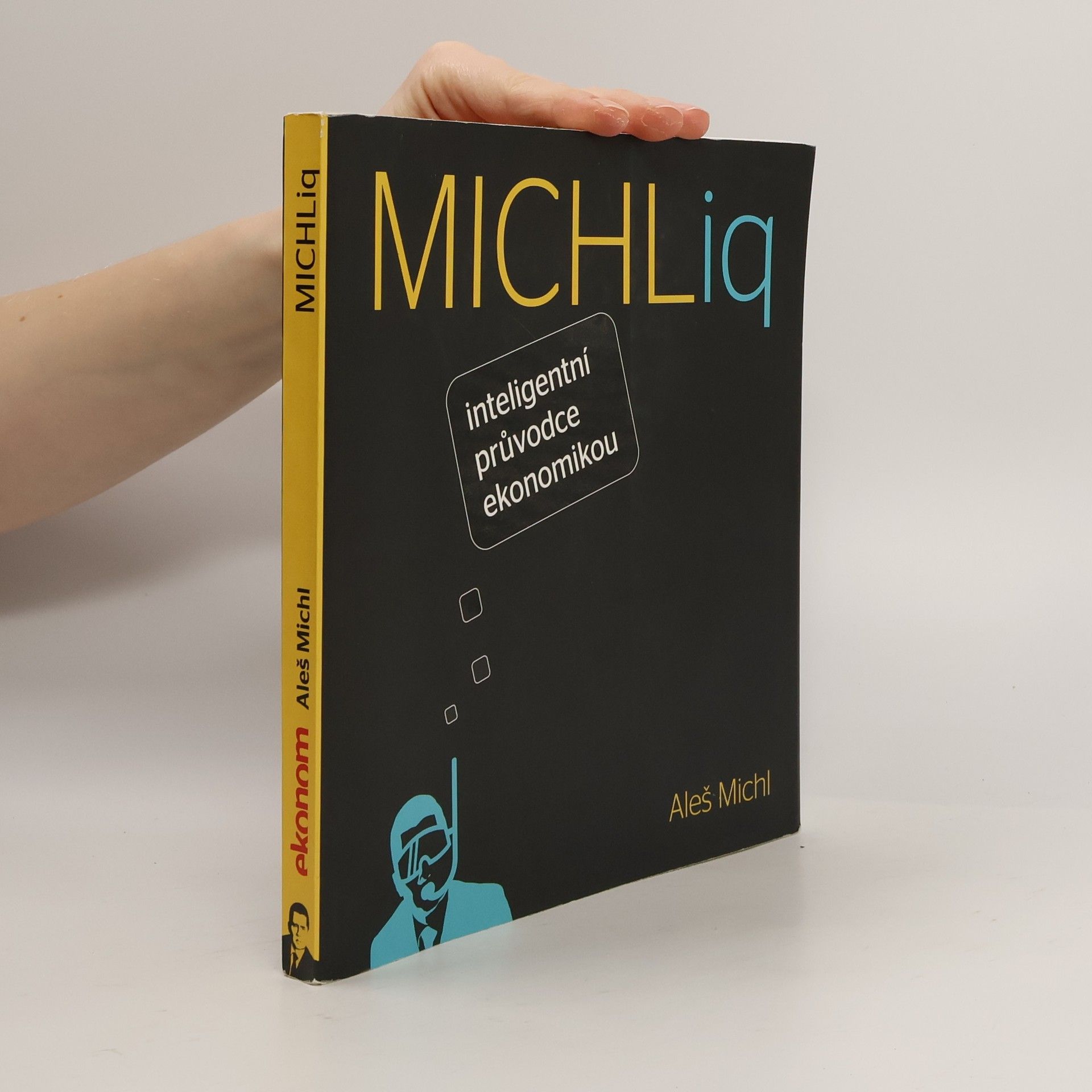 Aleš Michl MICHLiq. Inteligentní průvodce ekonomikou