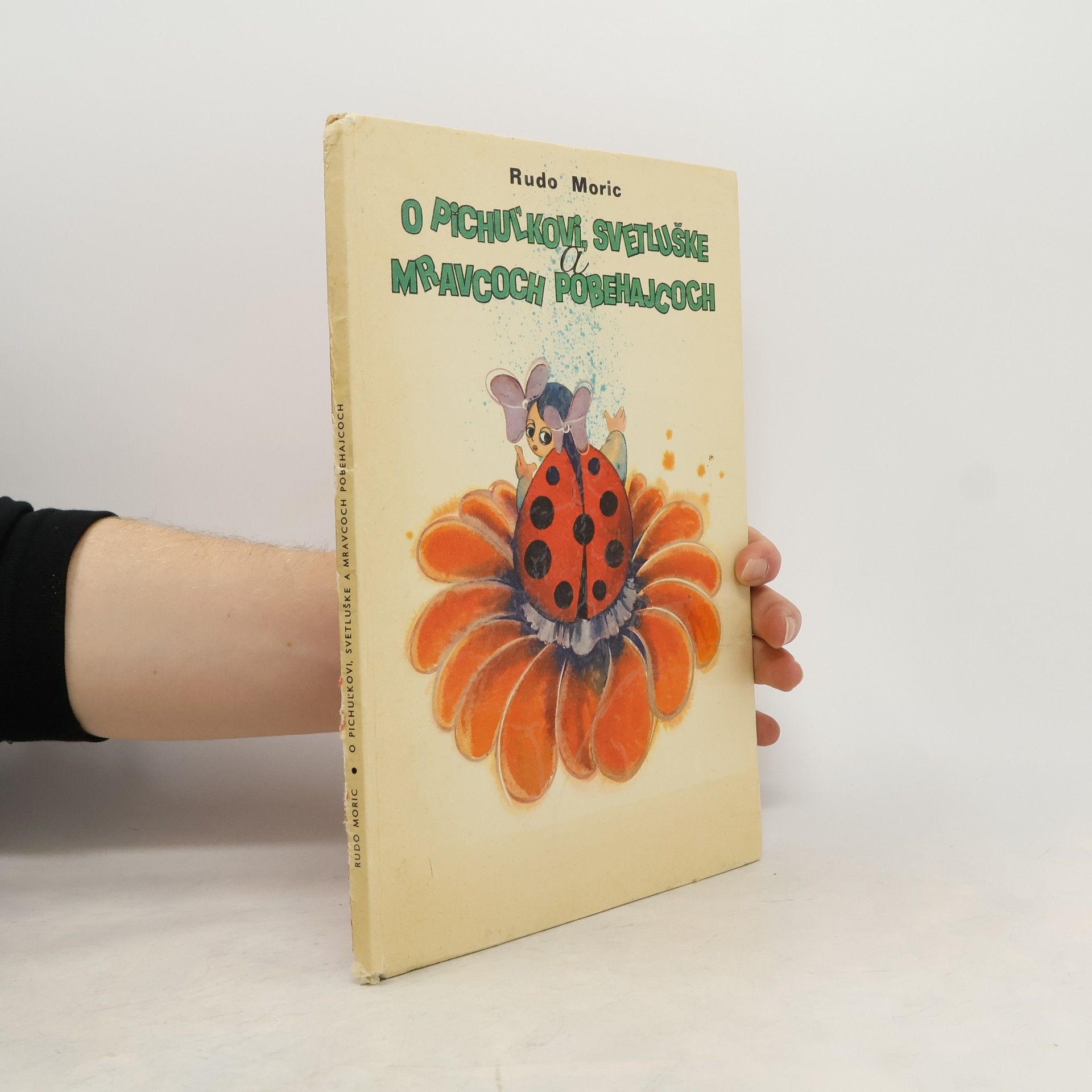 Rudo Moric O Pichuľkovi, svetluške a mravcoch pobehajcoch