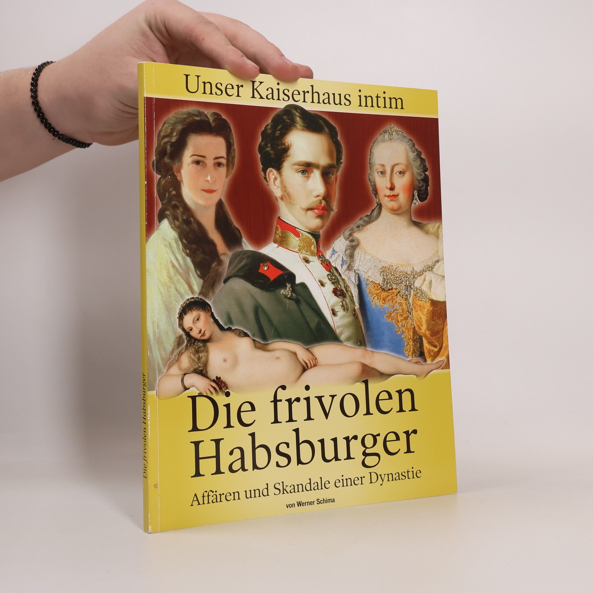 Die frivolen Habsburger. Affären und Skandale einer Dynastie