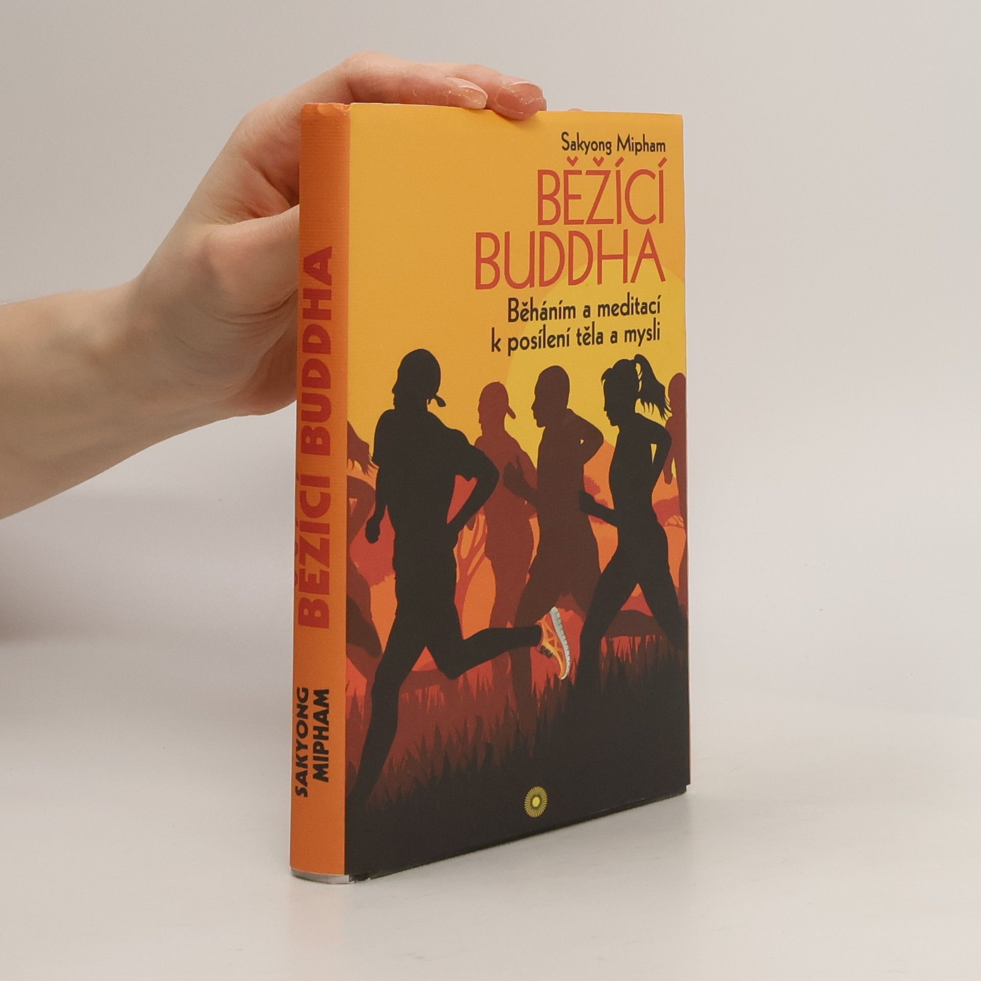 Sakyong Mipham Běžící Buddha: Běháním a meditací k posílení těla a mysli