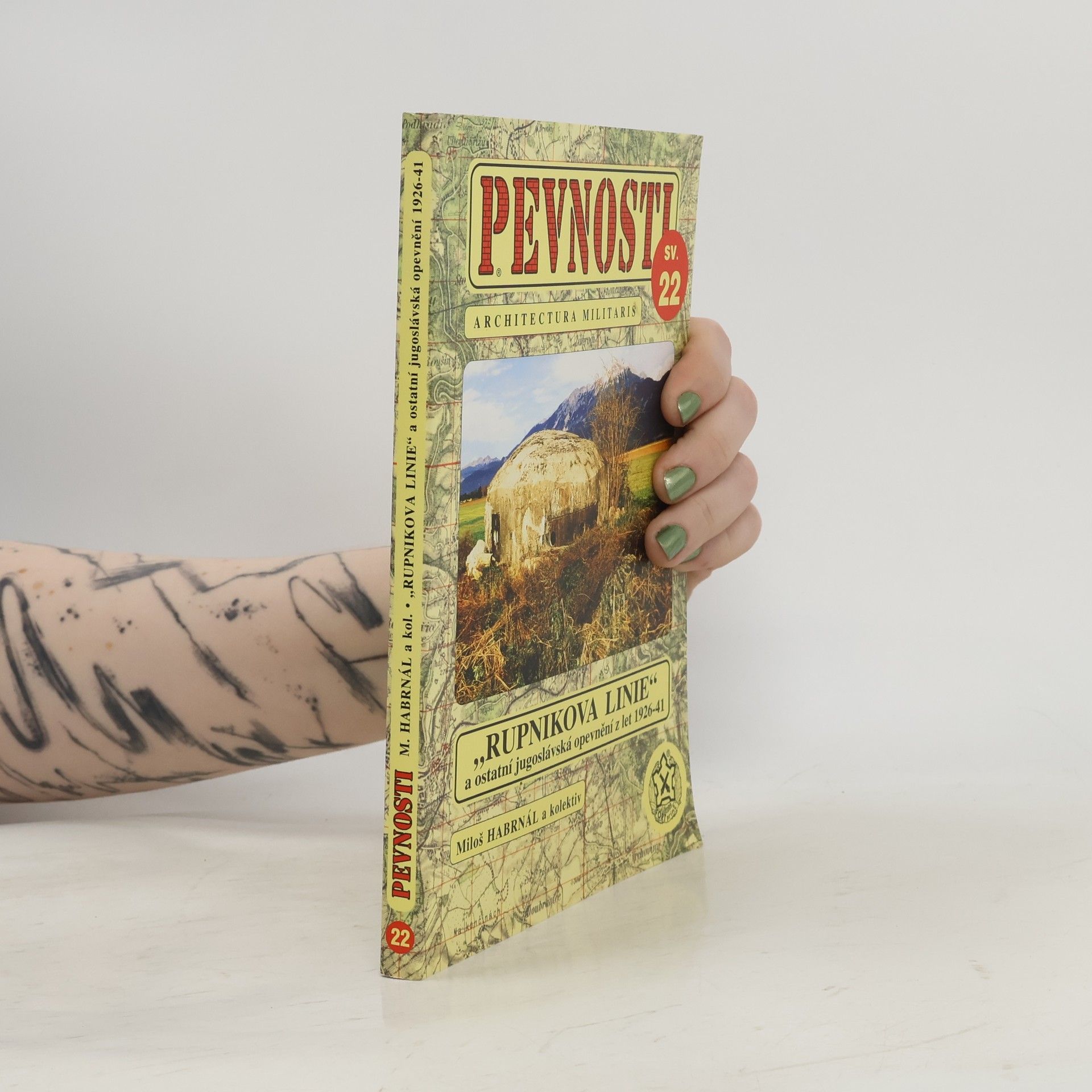 Miloš Habrnál Rupnikova linie a ostatní jugoslávská opevnění z let 1926-1941