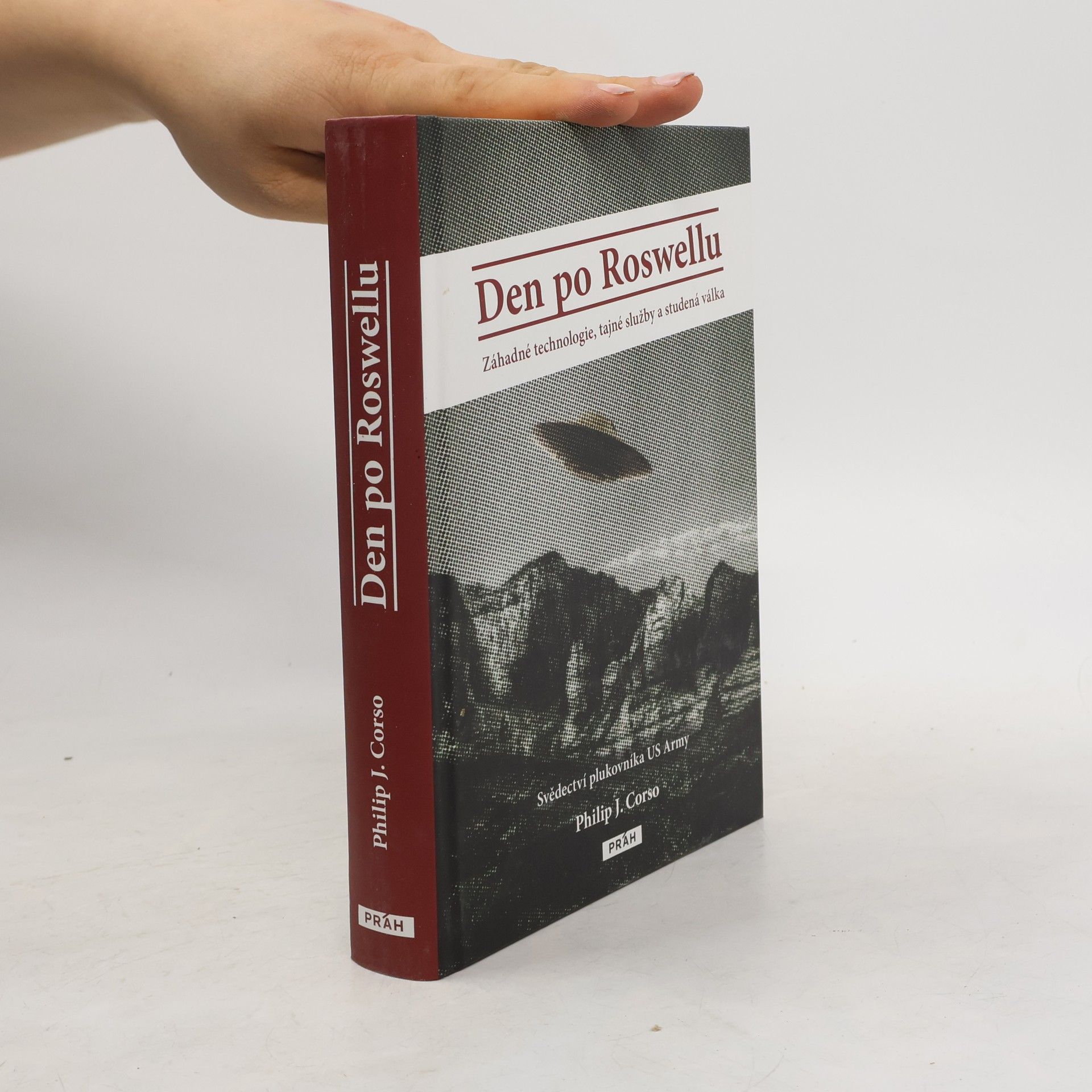Philip J. Corso Den po Roswellu: Záhadné technologie, tajné služby a studená válka: Svědectví plukovníka US Army