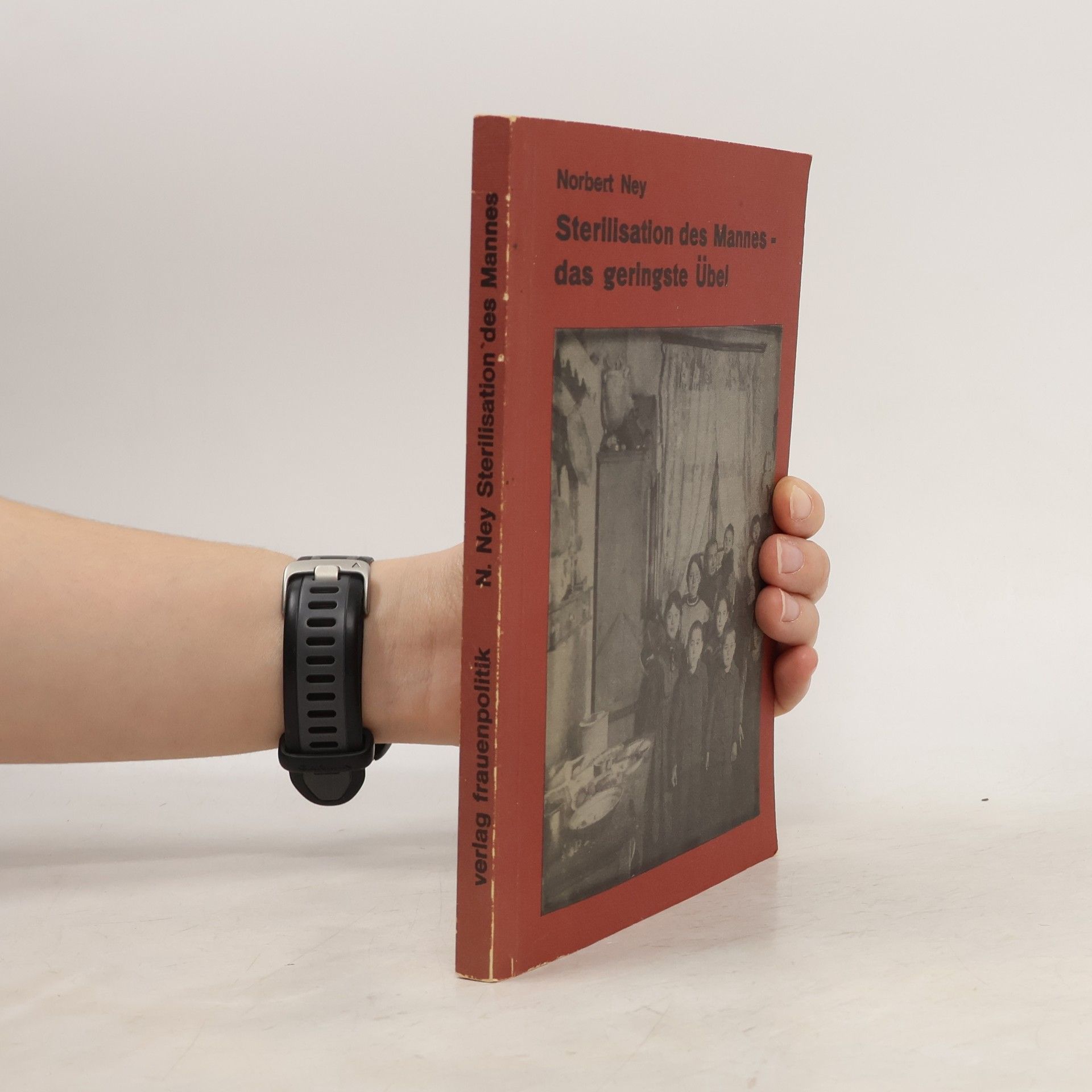 Sexualität und Herrschaft: Sterilisation des Mannes, das geringste Übel