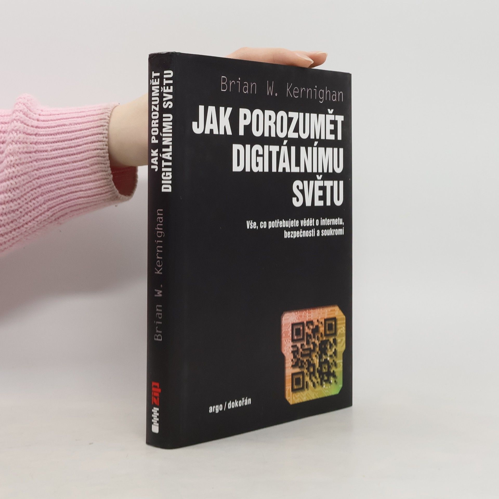 Brian Kernighan Jak porozumět digitálnímu světu : vše, co potřebujete vědět o internetu, bezpečnosti a soukromí