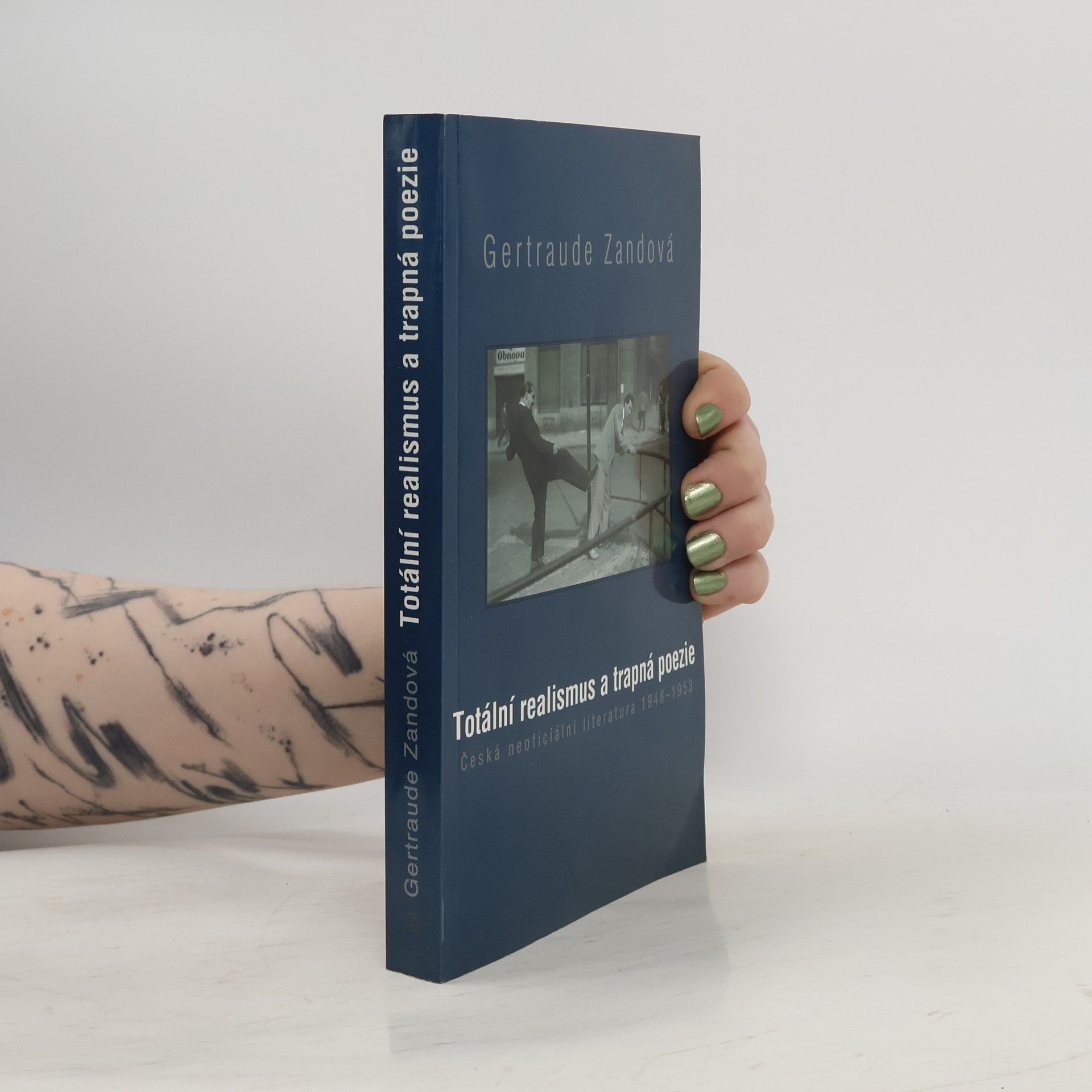 Gertraude Zand Totální realismus a trapná poezie. Česká neoficiální literatura 1948 – 1953