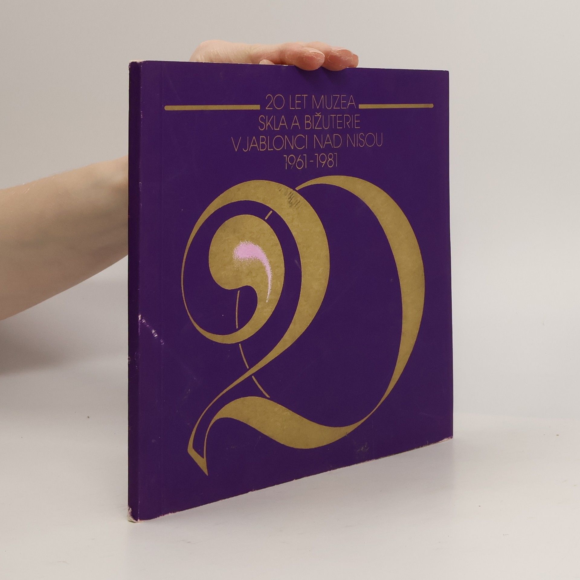 Autorenkollektiv 20 let muzea skla a bižuterie v Jablonci nad Nisou 1961-1981