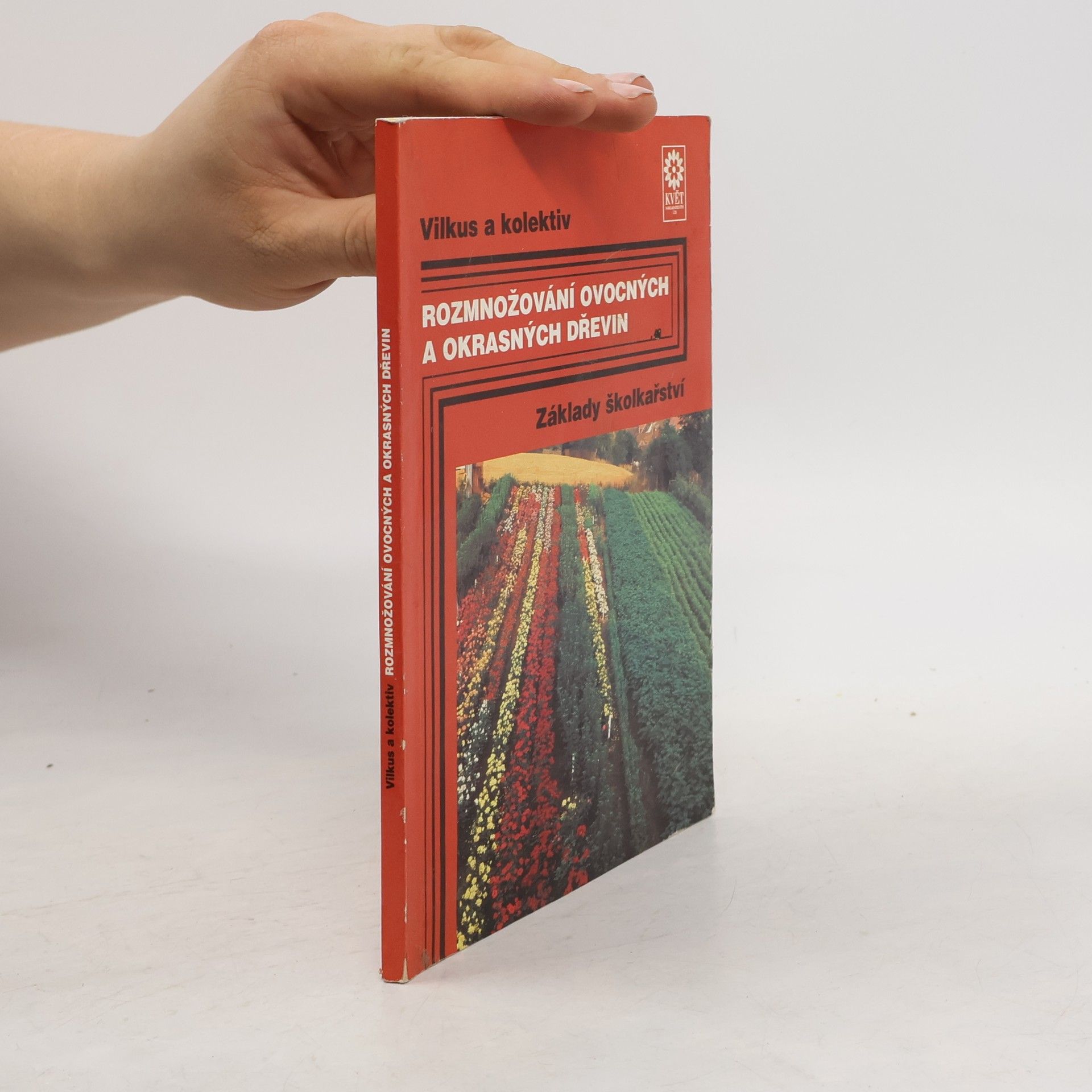 Pavlína Kunteová Rozmnožování ovocných a okrasných dřevin : základy školkařství