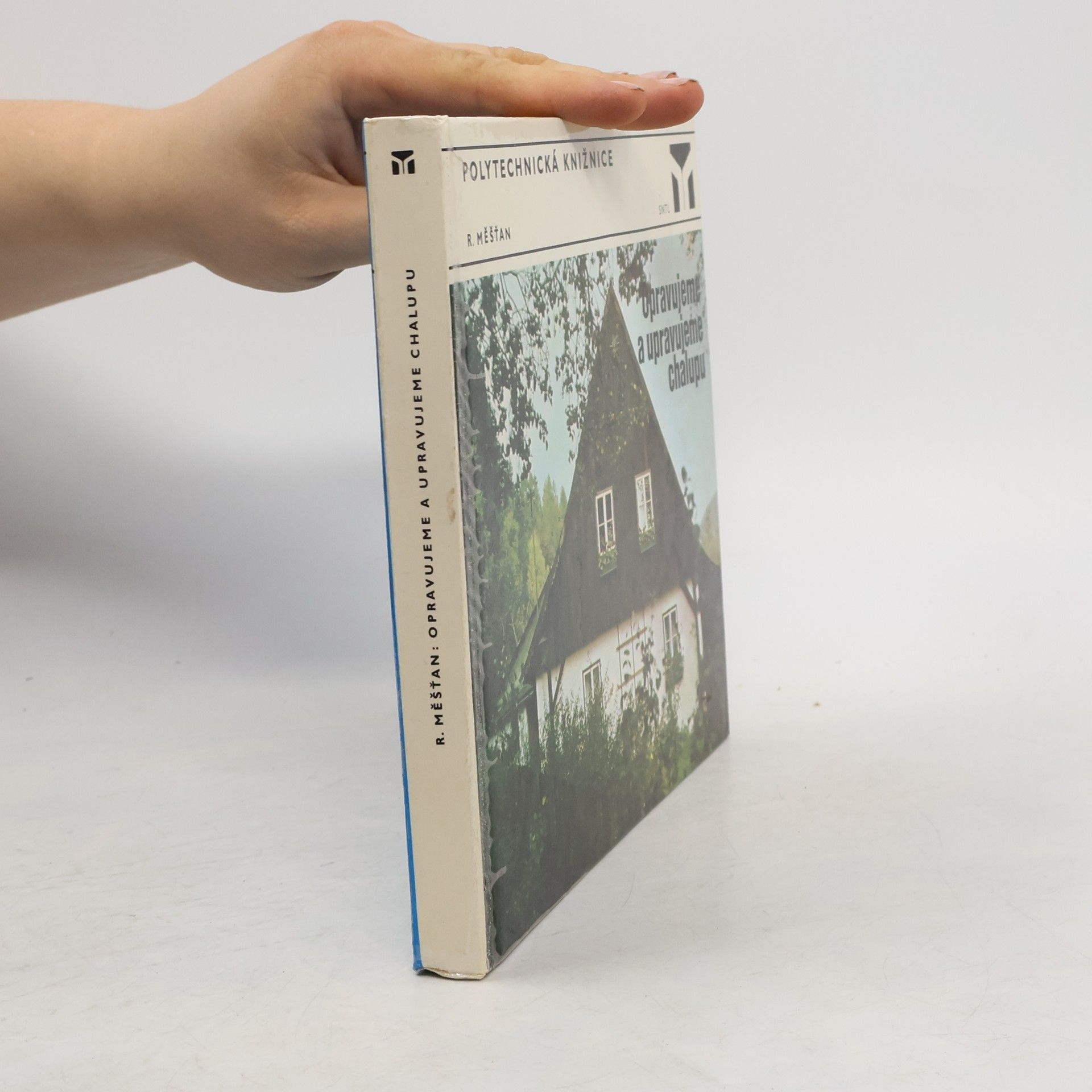 Radomír Měšťan Opravujeme a upravujeme chalupu