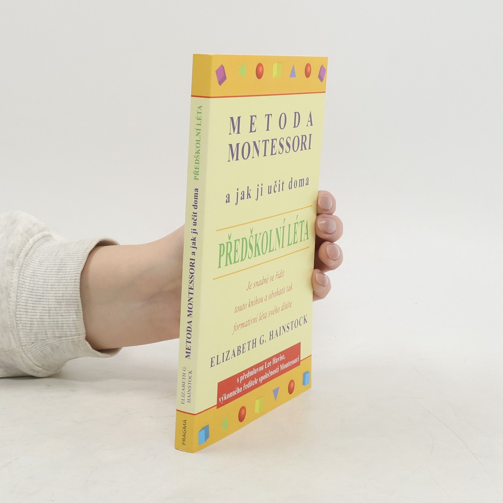 Elizabeth G. Hainstock Metoda Montessori a jak ji učit doma. Předškolní léta
