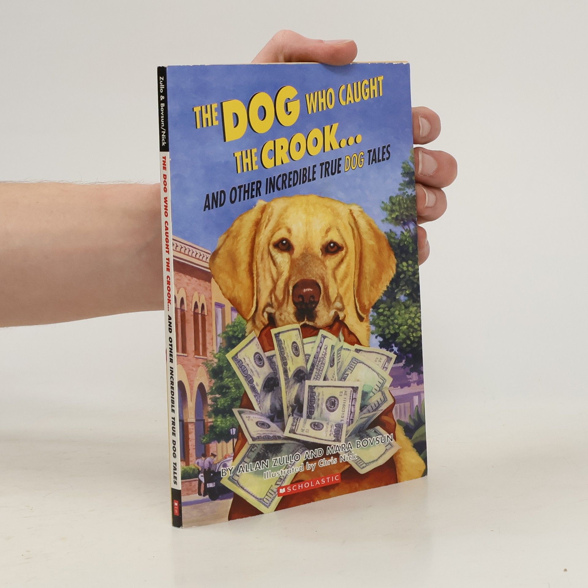 Allan Zullo The Dog Who Caught the Crook and Other Incredible True Dog Tales