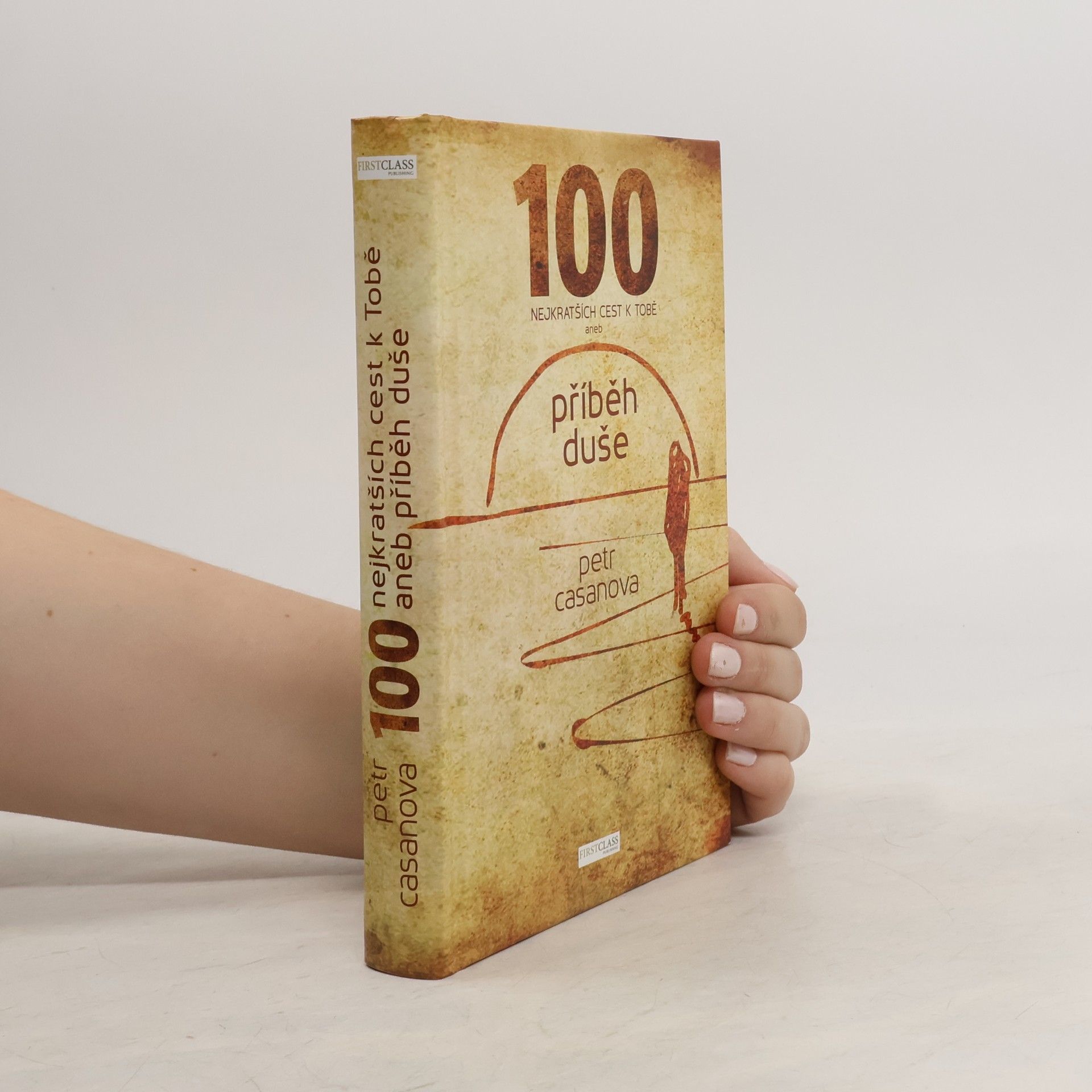Petr Casanova 100 nejkratších cest k Tobě aneb příběh duše