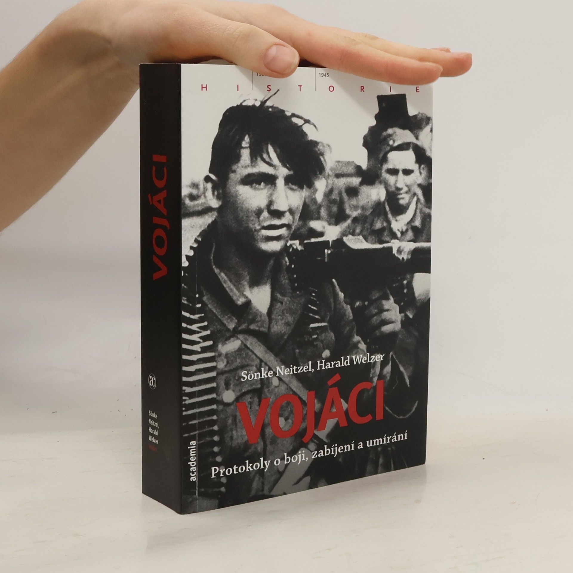 Sönke Neitzel Vojáci: Protokoly o boji, zabíjení a umírání