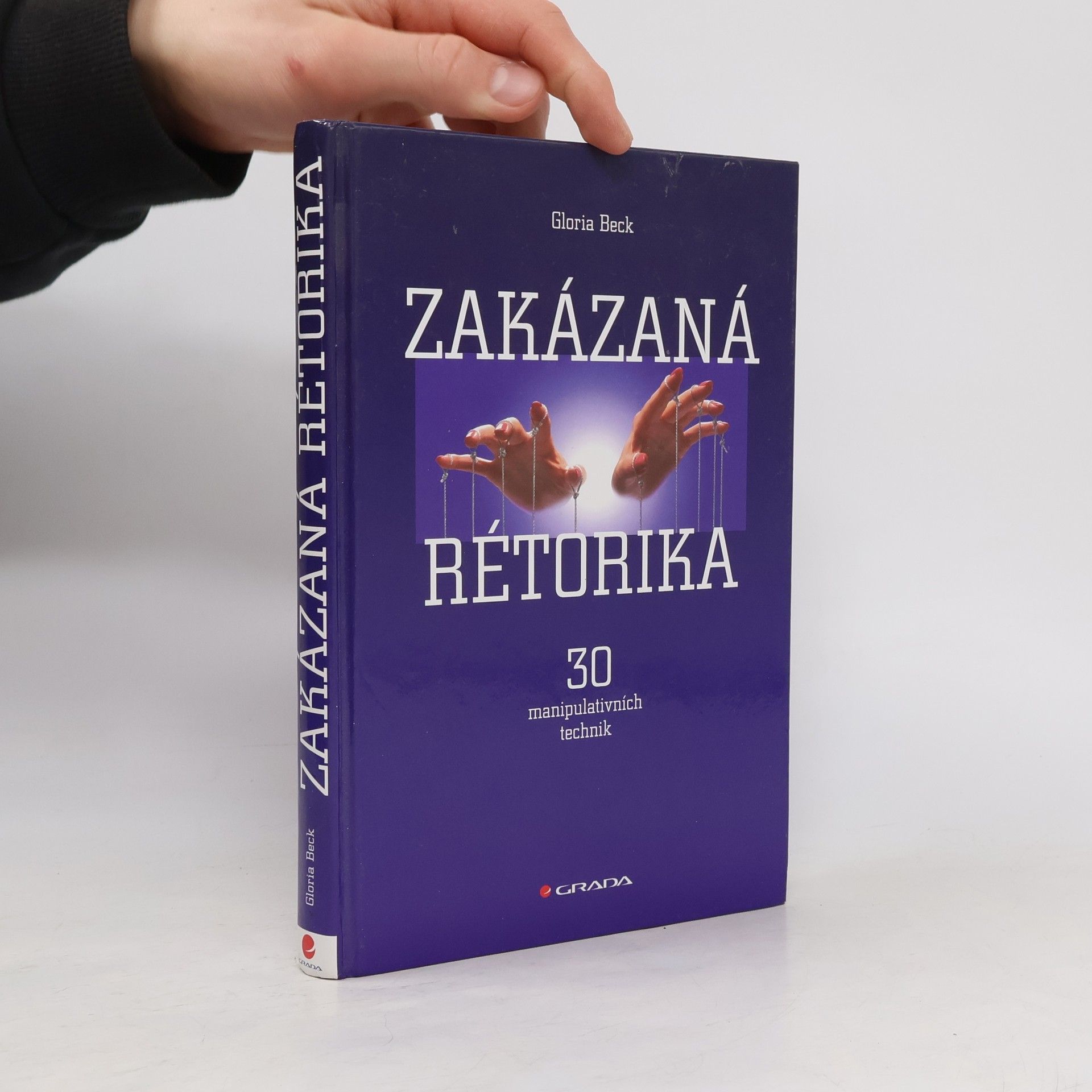 Gloria Beck Zakázaná rétorika : 30 manipulativních technik