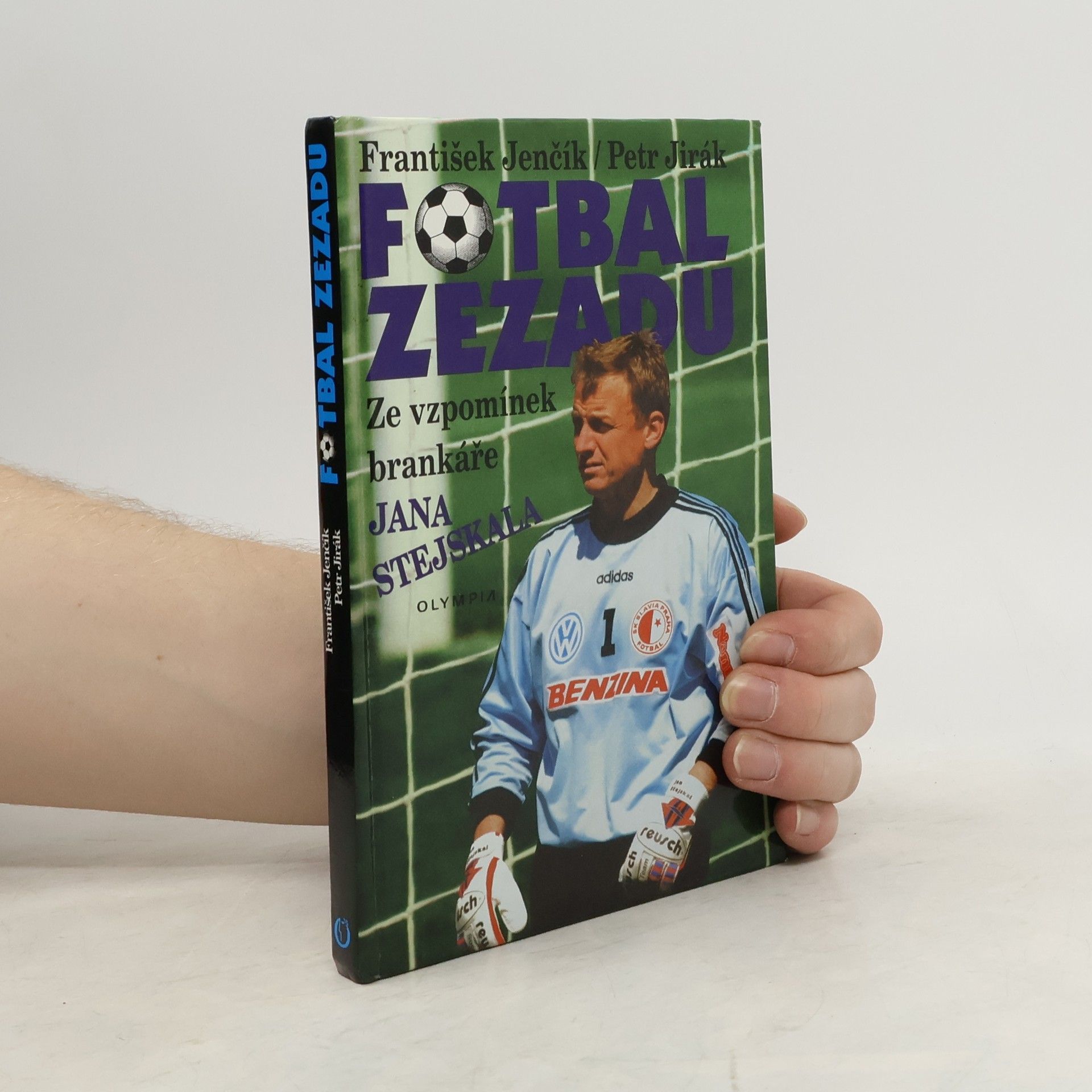 František Jenčík Fotbal zezadu. Ze vzpomínek brankáře Jana Stejskala