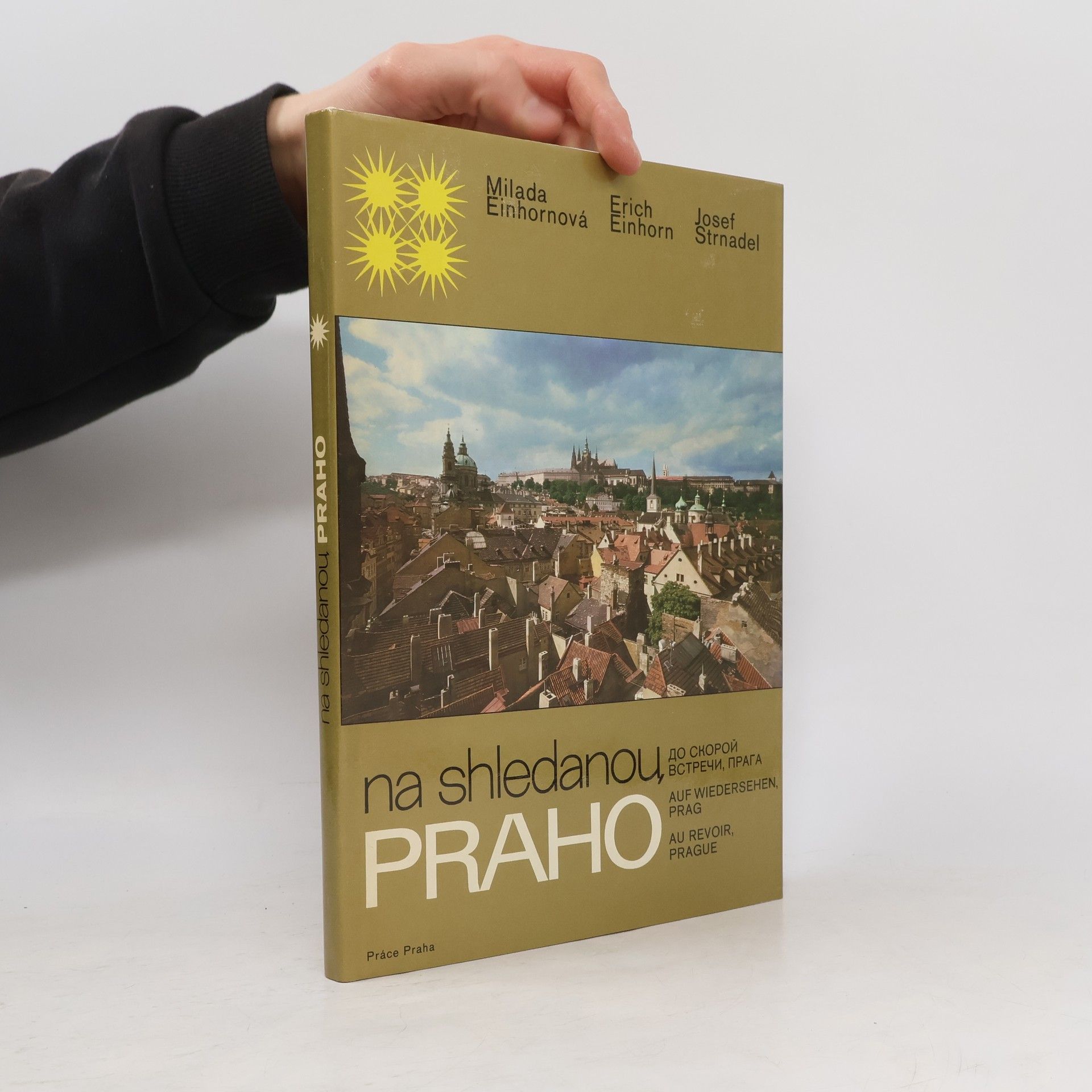 Einhornová Milada Na shledanou, Praho. Do skoroj vstreči, Praga. Auf Wiedersehen, Prag. Au revoir, Prague.